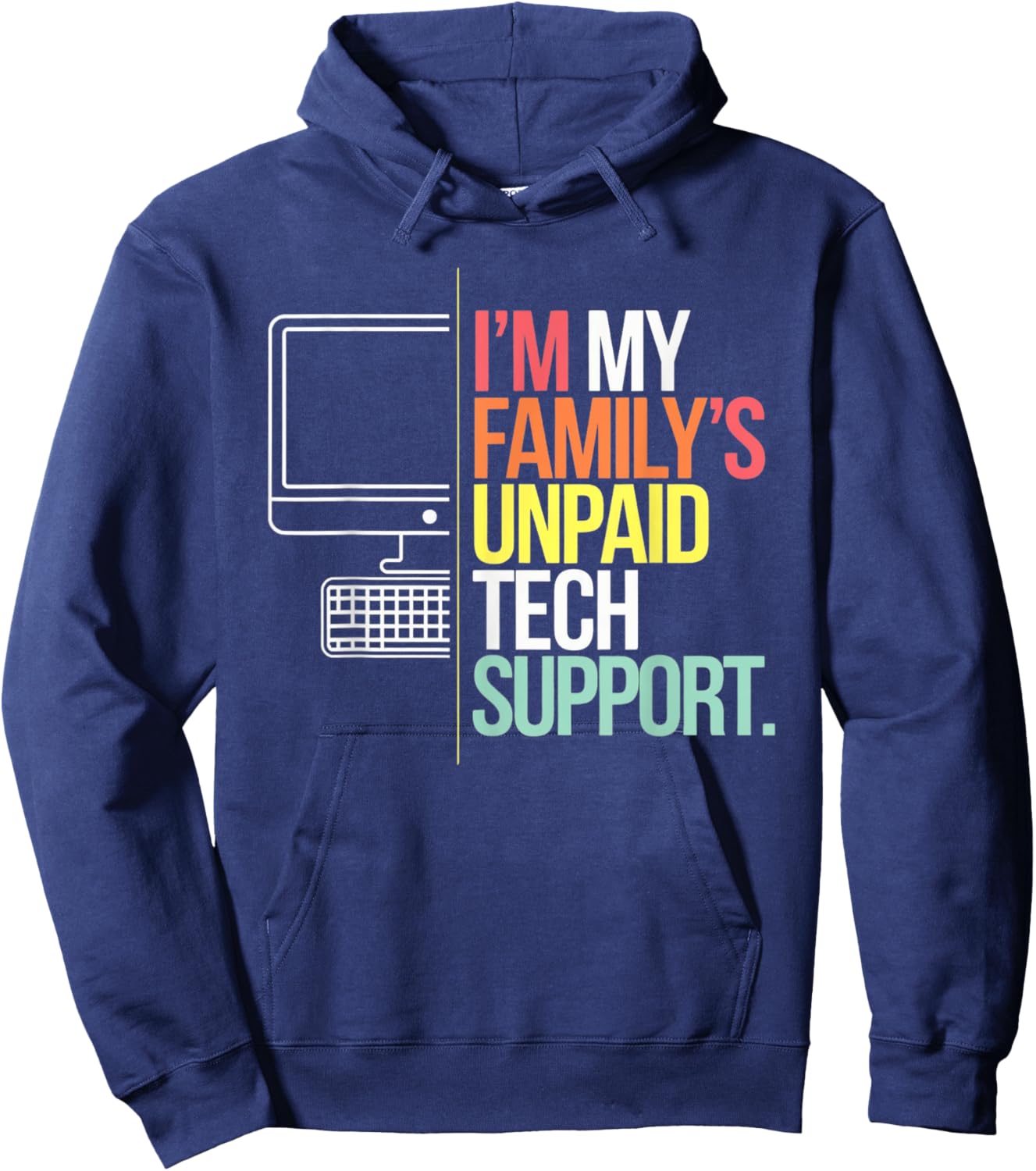 I'm my Family's Unpaid Tech Support Funny Computer Tech Hoodie - Hoodie | Navy