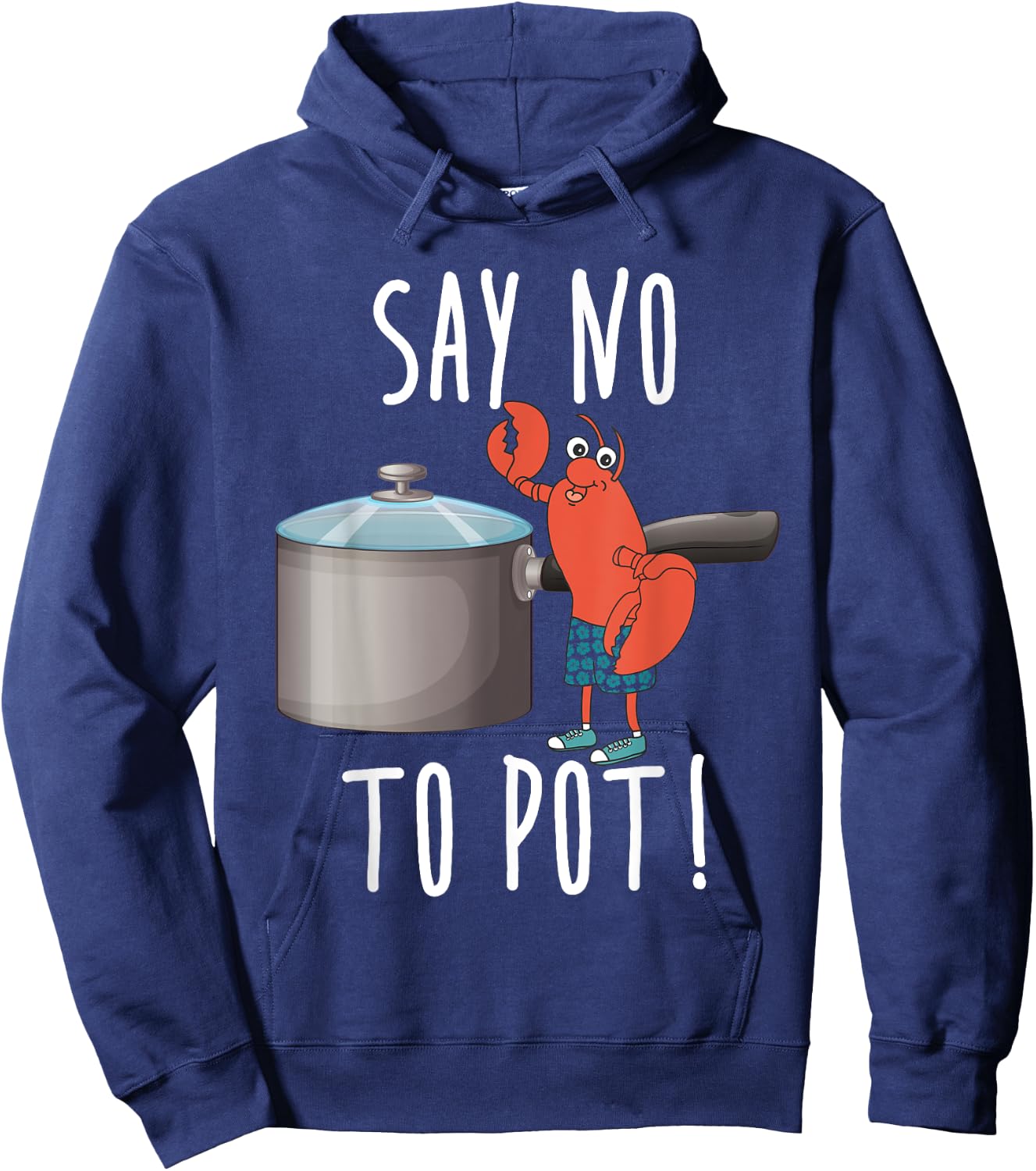 Say No To Pot Lobster Eating Funny Seafood Boil Eat Shrimp Hoodie - Hoodie | Navy