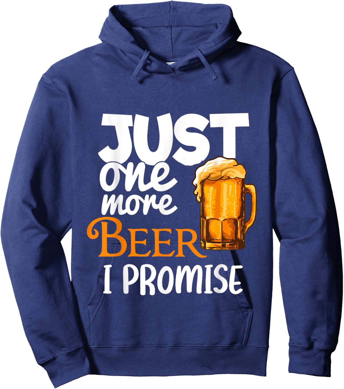 Beer Lover Funny Just One More I Promise Humor Drinking Hoodie - Hoodie | Navy