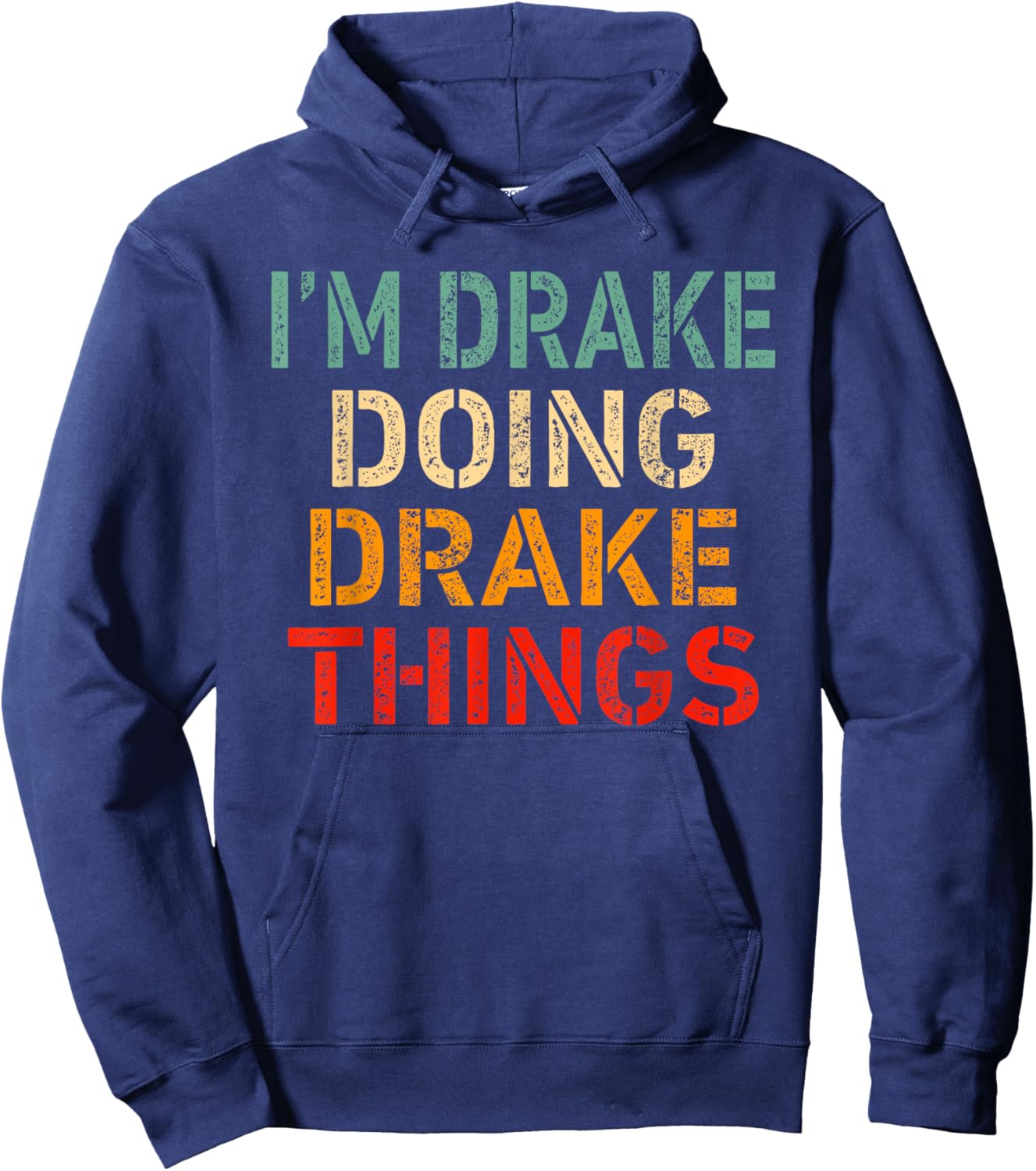 I'm Drake Doing Drake Things Funny Saying Birthday Christmas Hoodie - Hoodie | Navy