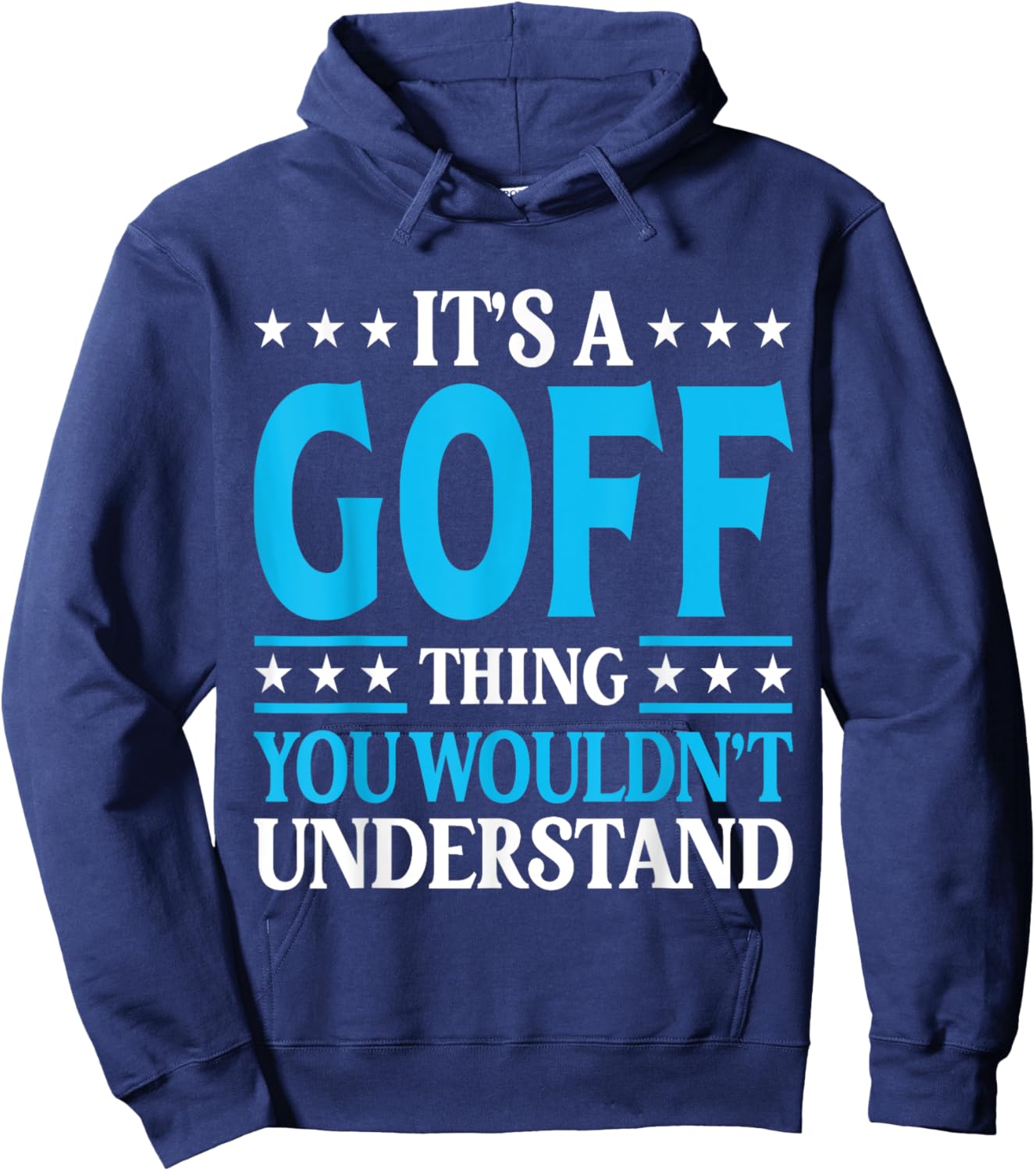 It's A Goff Thing Surname Funny Team Family Last Name Goff Hoodie - Hoodie | Navy