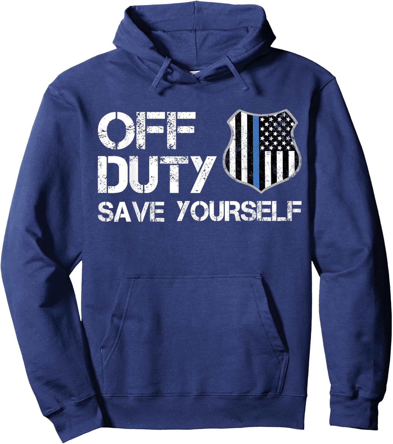 Off Duty Save Yourself Police Thin Blue Line Retirement Gift Hoodie - Hoodie | Navy