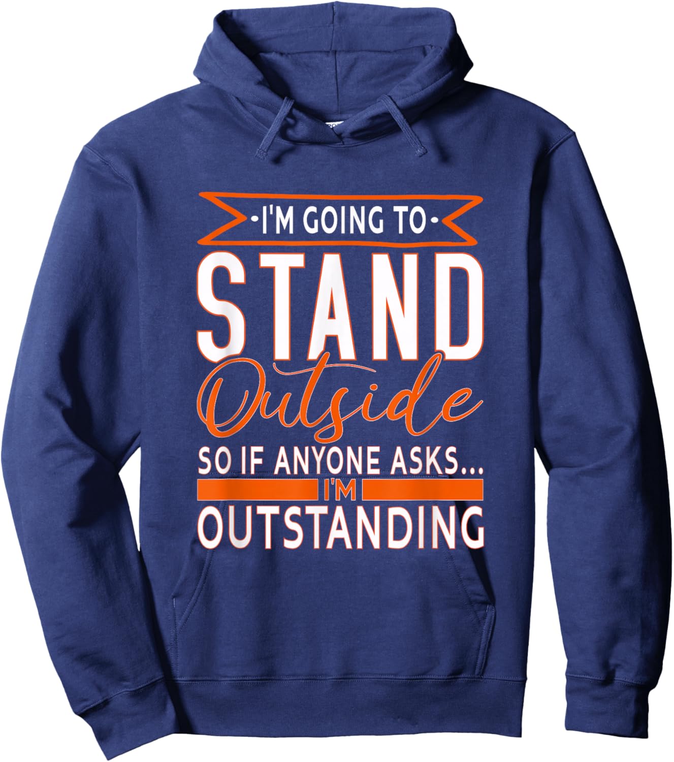 funny Sarcastic Saying, I'm Outstanding Sarcasm Adult Humor Hoodie - Hoodie | Navy