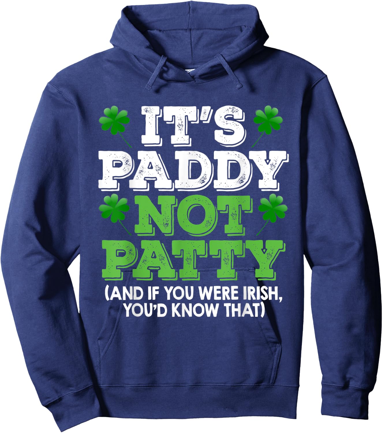 It's Paddy Not Patty St Patrick's Day Irish Pride T shirt Hoodie - Hoodie | Navy