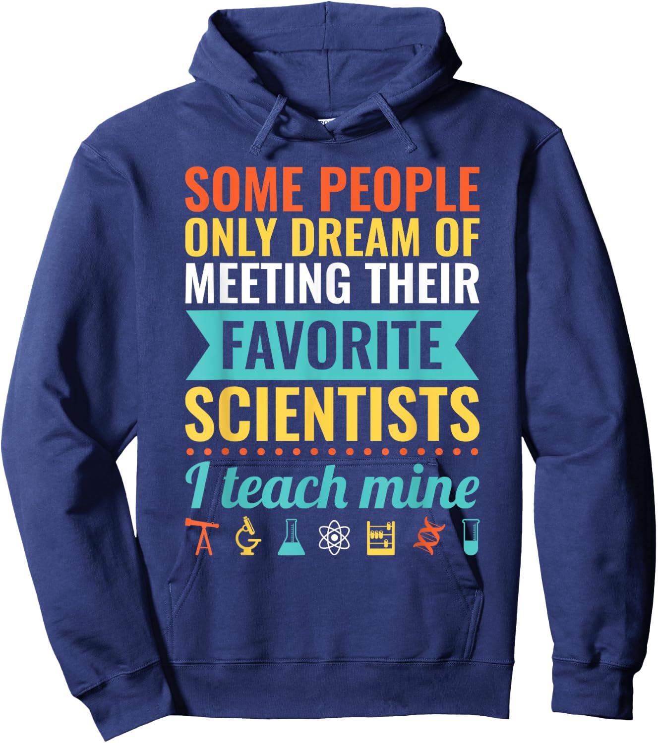 Dream of Meeting their Favorite Scientists I Teach Mine Women Hoodie - Hoodie | Navy