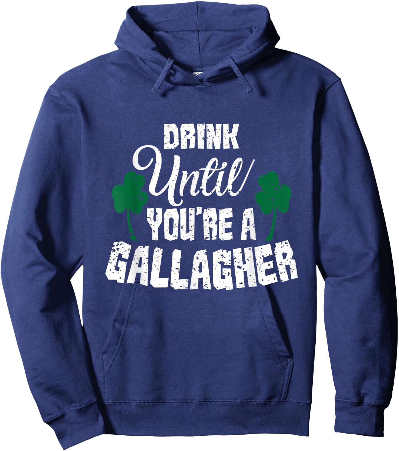 Drink Until You Are A Gallagher Irish Beer St Patricks Day Hoodie - Hoodie | Navy