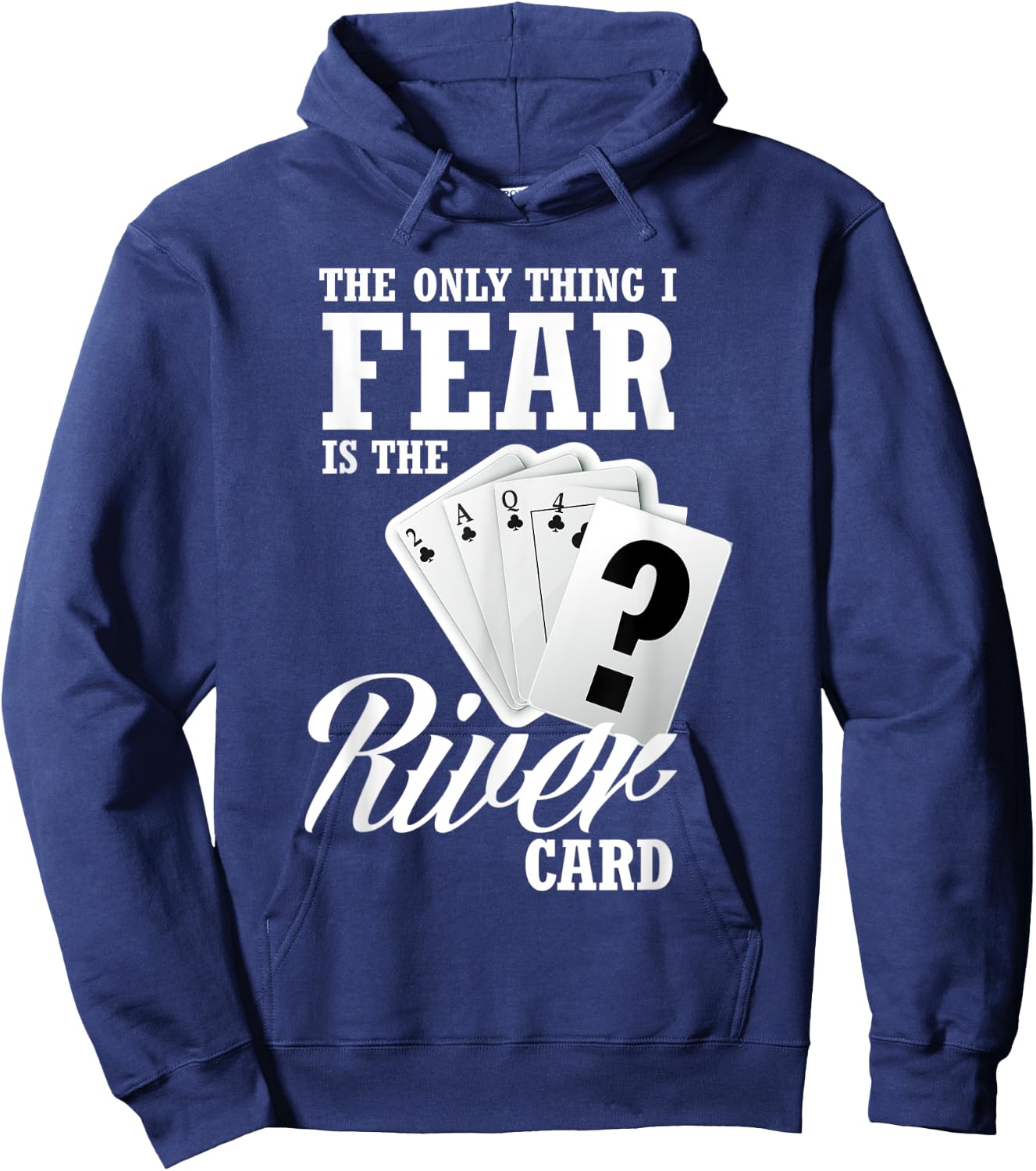 The Only Thing I Fear Is The River Card Funny Poker Hoodie - Hoodie | Navy