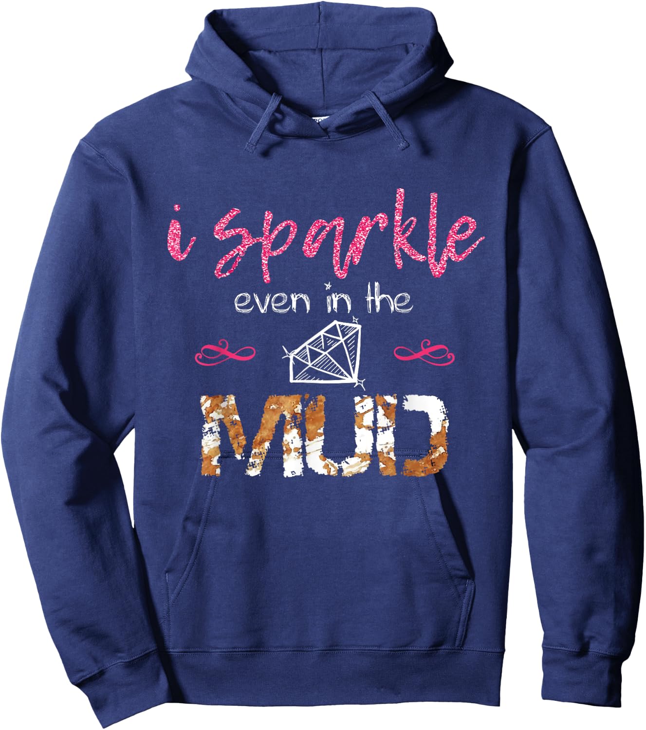 I Sparkle Even in Mud Run Team Princess Funny Mudding Gift Hoodie - Hoodie | Navy
