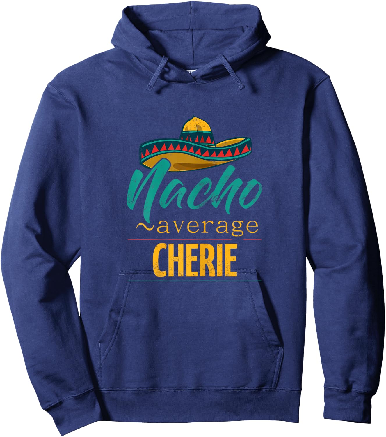 Nacho Average Cherie Gift Funny Cinco De Mayo Sombrero Hoodie - Hoodie | Navy