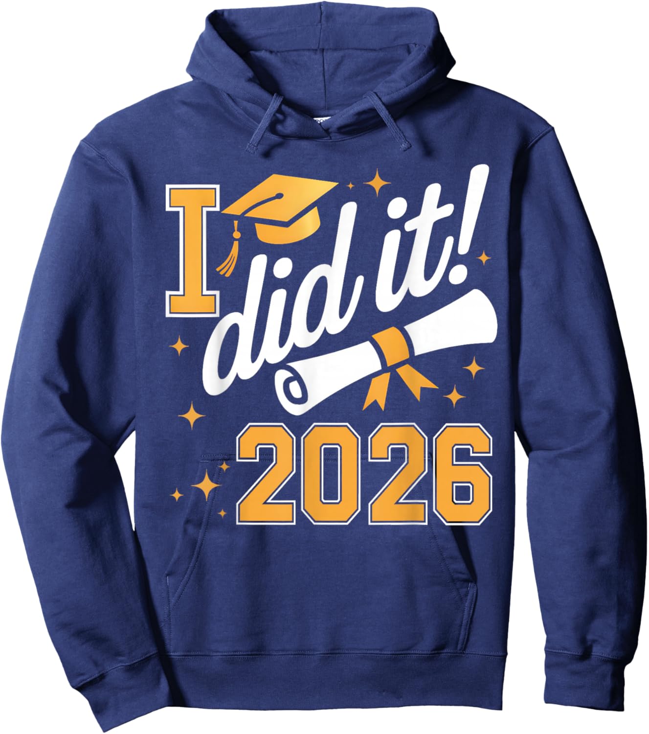 I Did It Graduation 2026 Graduate Class of 2026 Senior 26 Hoodie - Hoodie | Navy