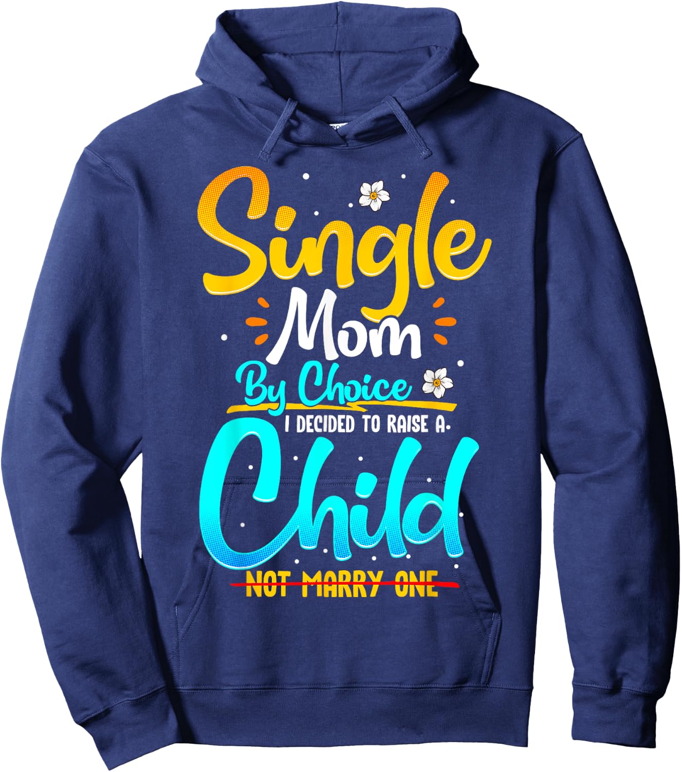 Single Mom by Choice Funny Worlds Best Single Parent Gift Hoodie - Hoodie | Navy