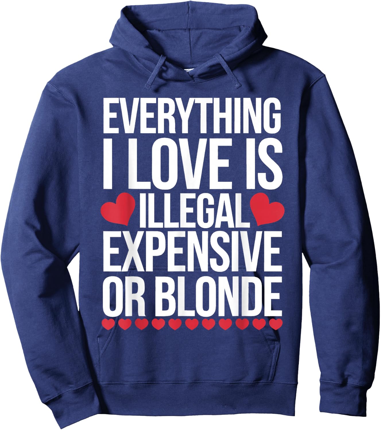Everything I Love is Illegal Expensive Or Blonde Hoodie - Hoodie | Navy