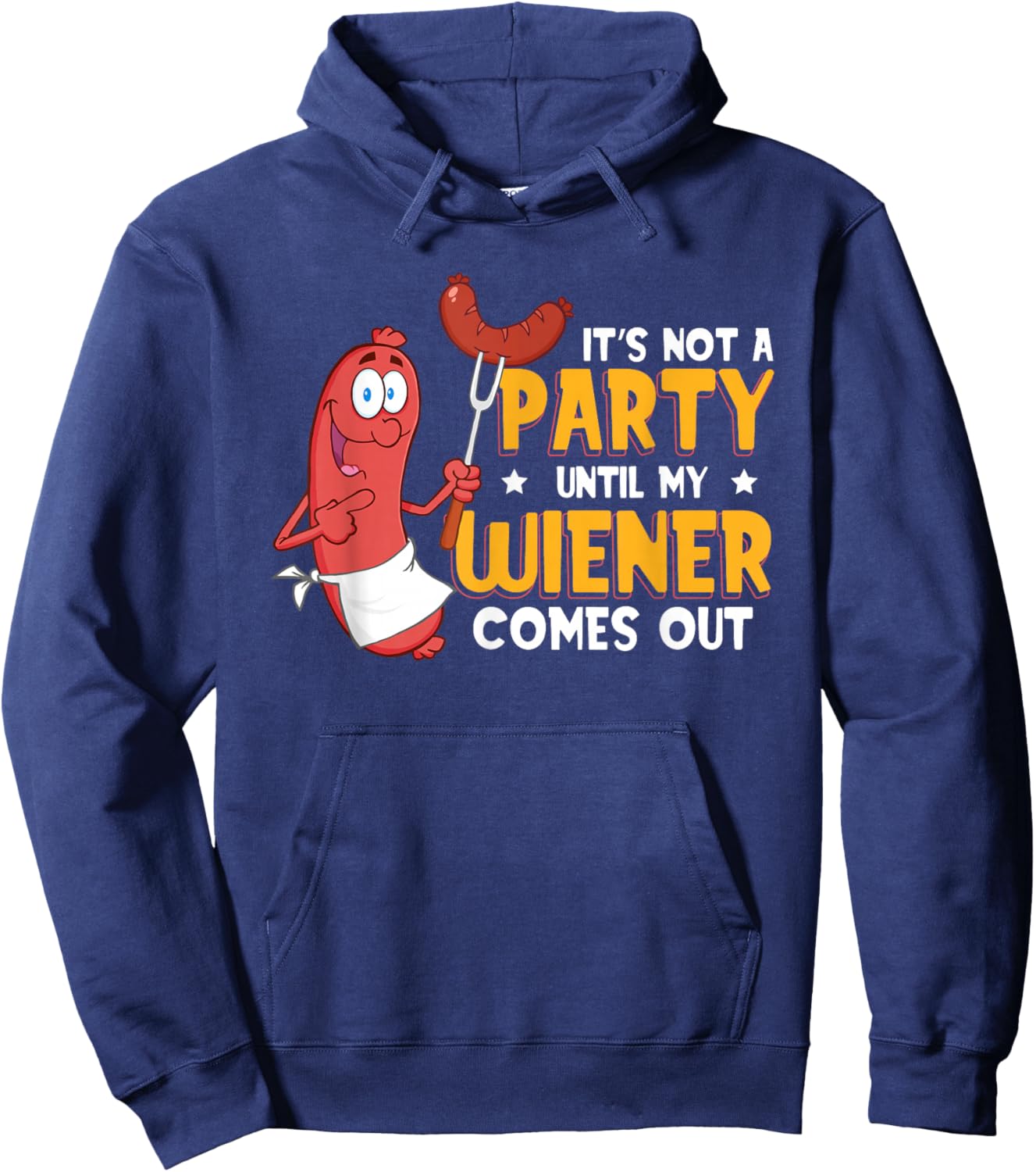 It's Not A Party Until My Wiener Comes Out Funny Hot Dog Hoodie - Hoodie | Navy
