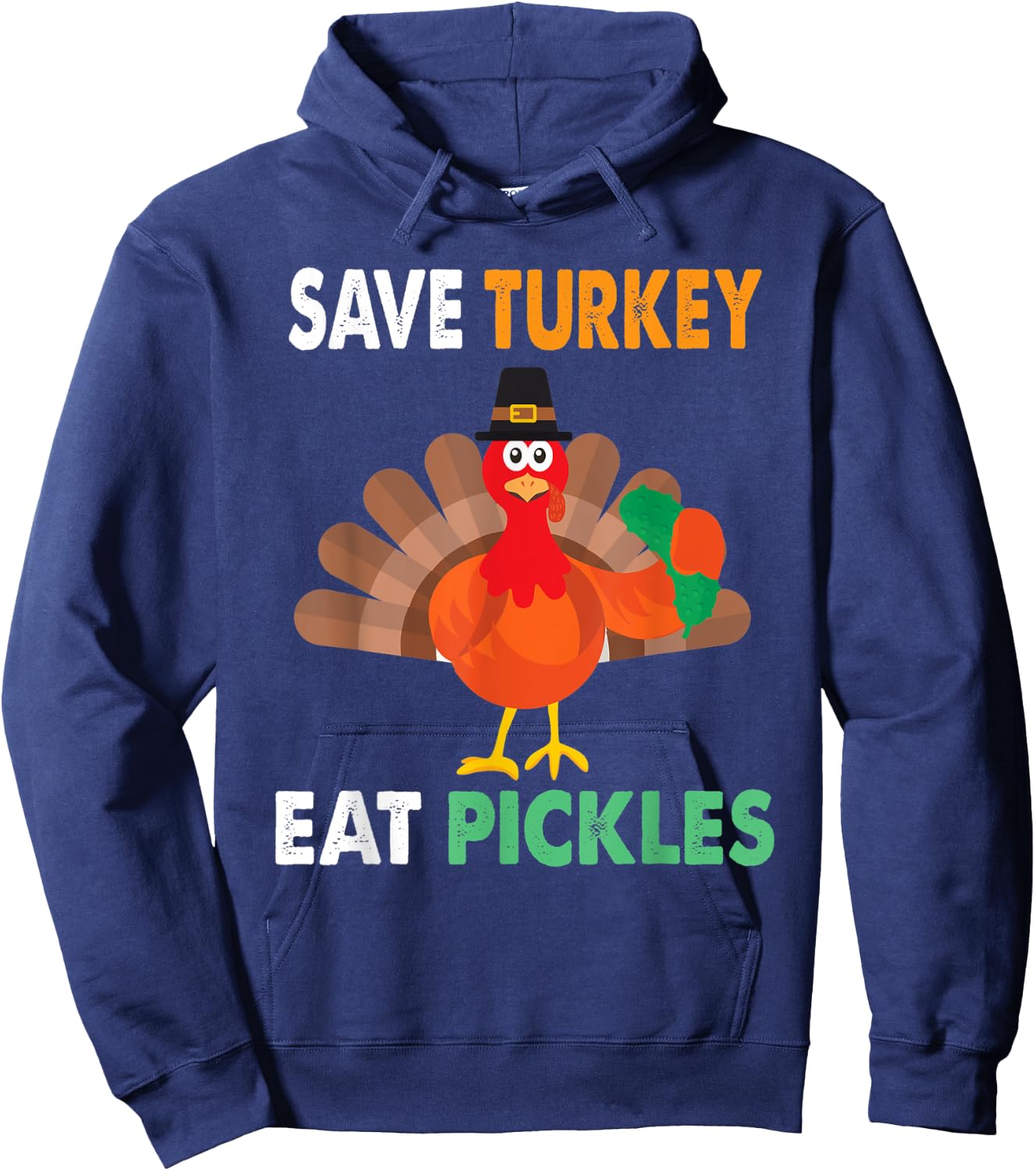 Save Turkey Eat Pickles Thanksgiving Funny Hoodie - Hoodie | Navy