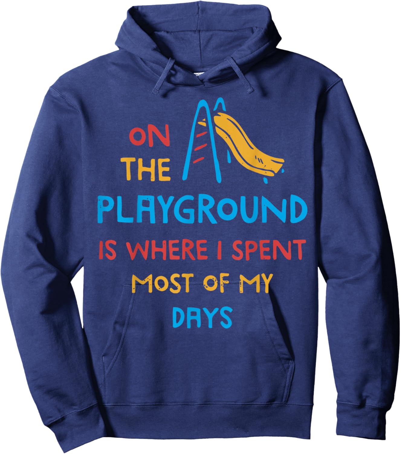 On The Playground Is Where I Spend Most Of My Days School Hoodie - Hoodie | Navy
