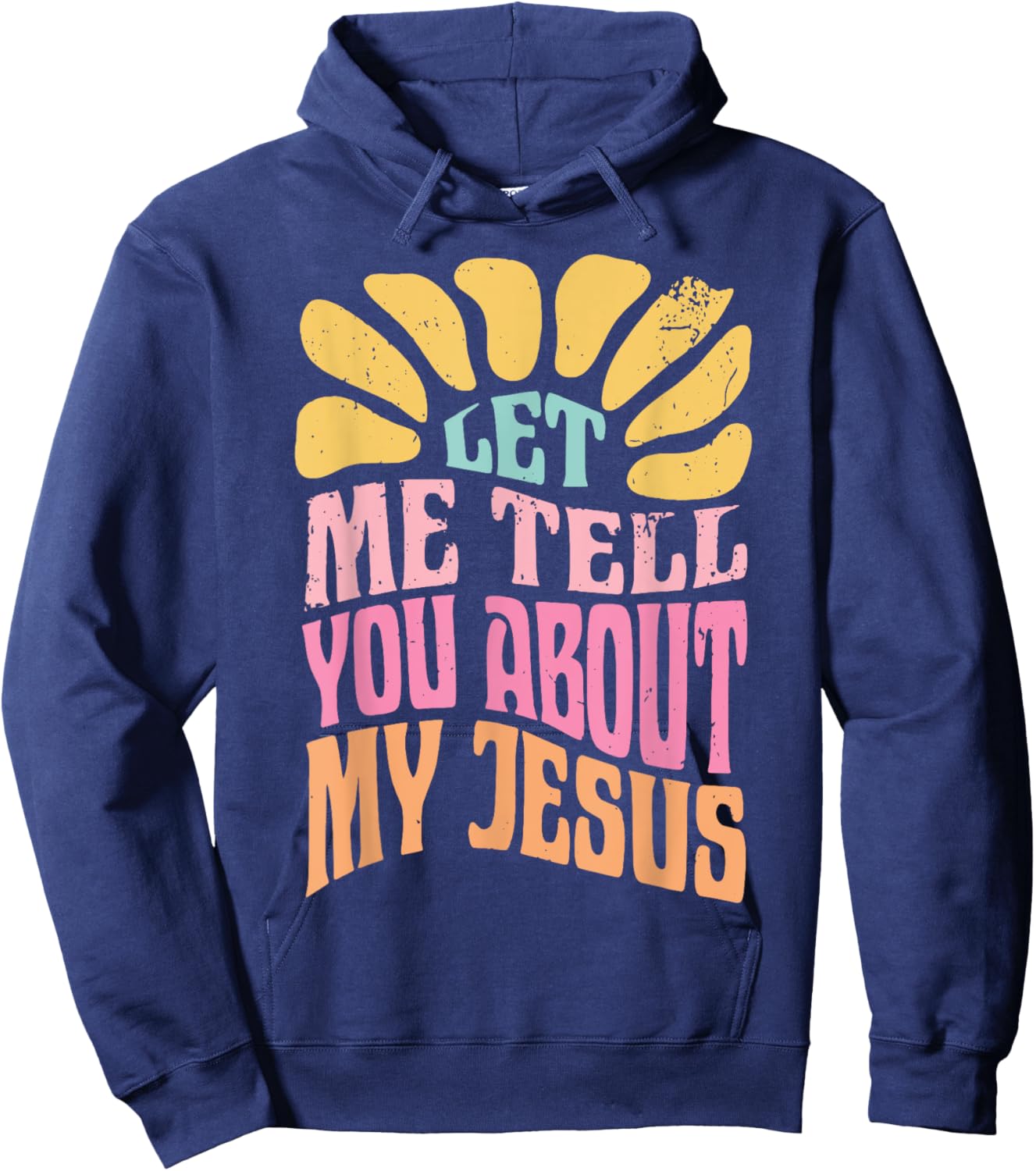 Let Me Tell You About My Jesus Hoodie - Hoodie | Navy