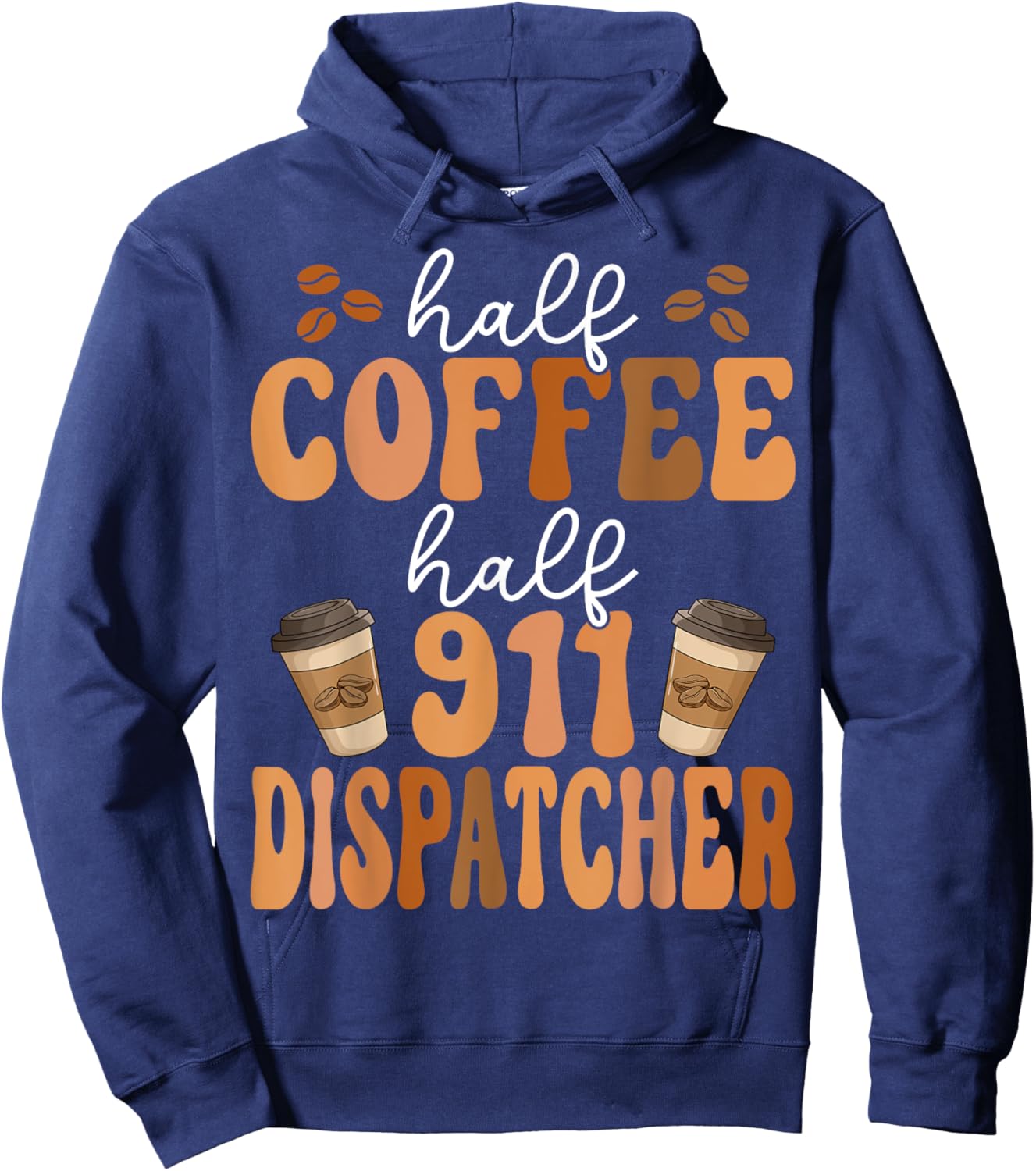 Emergency Call 911 Operator Half Coffee Half 911 Dispatcher Hoodie - Hoodie | Navy