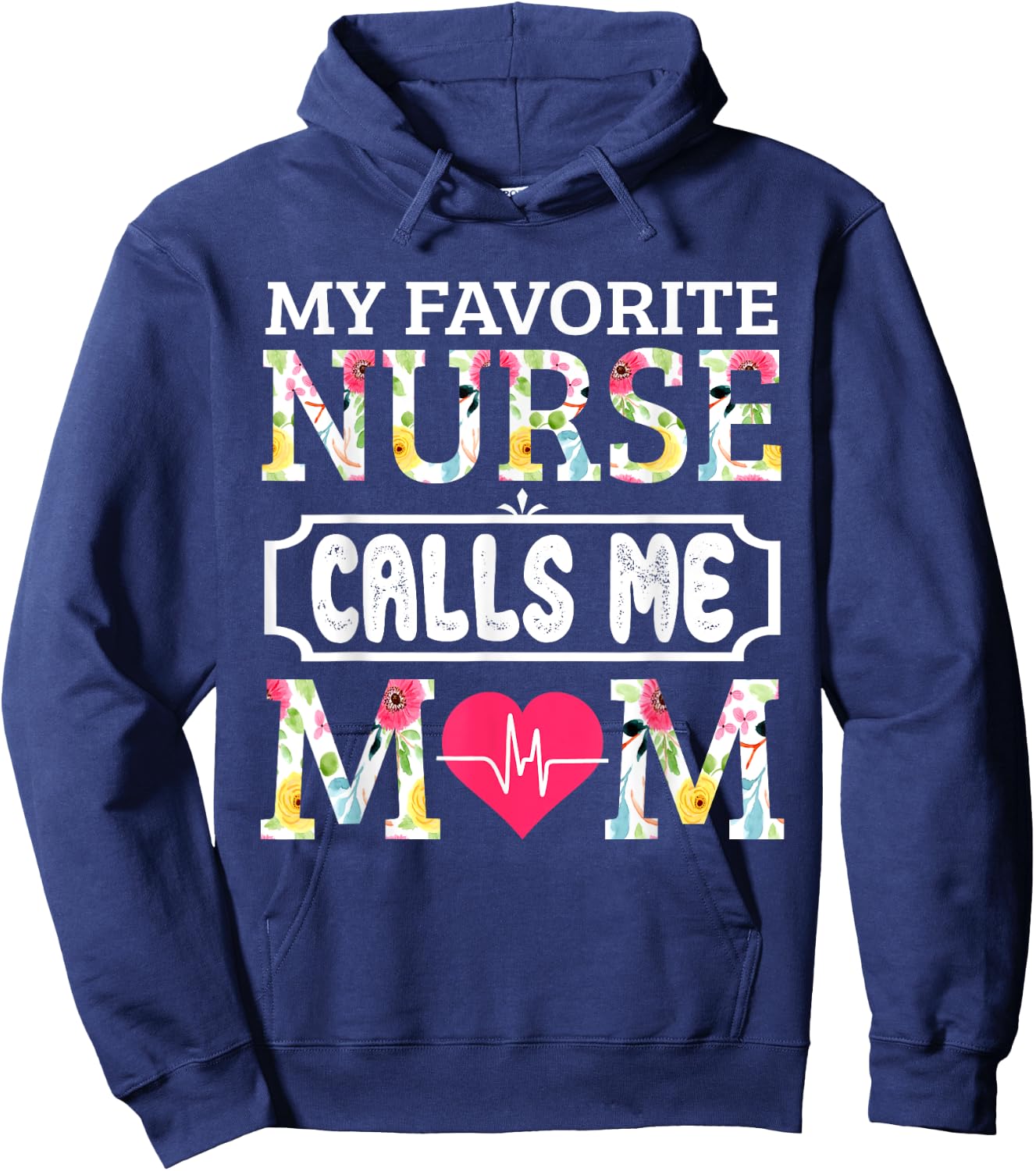 My Favorite Nurse Calls Me Mom Hoodie - Hoodie | Navy
