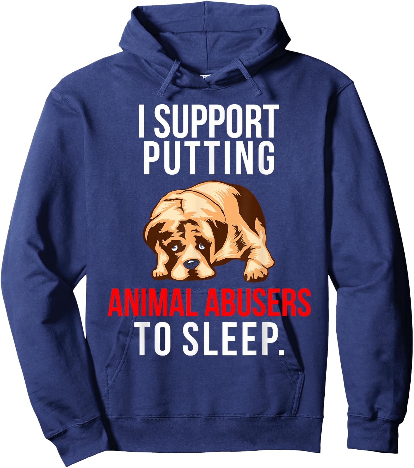 Animal Abuse Awareness Dog I Support Animal Abusers to Sleep Women Hoodie - Hoodie | Navy