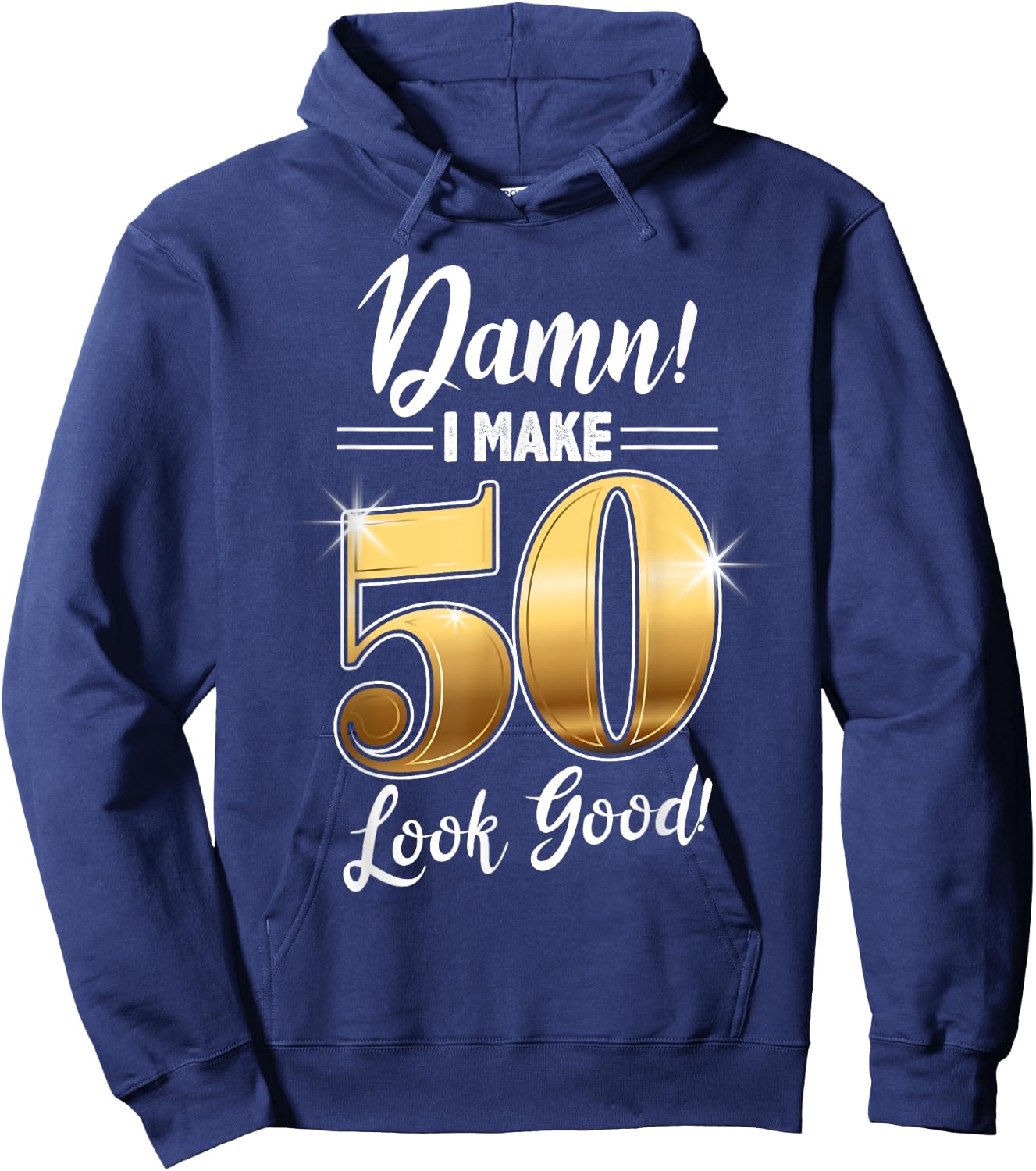 Damn I Make 50 Look Good design, 50th Birthday, Born in 1968 Hoodie - Hoodie | Navy