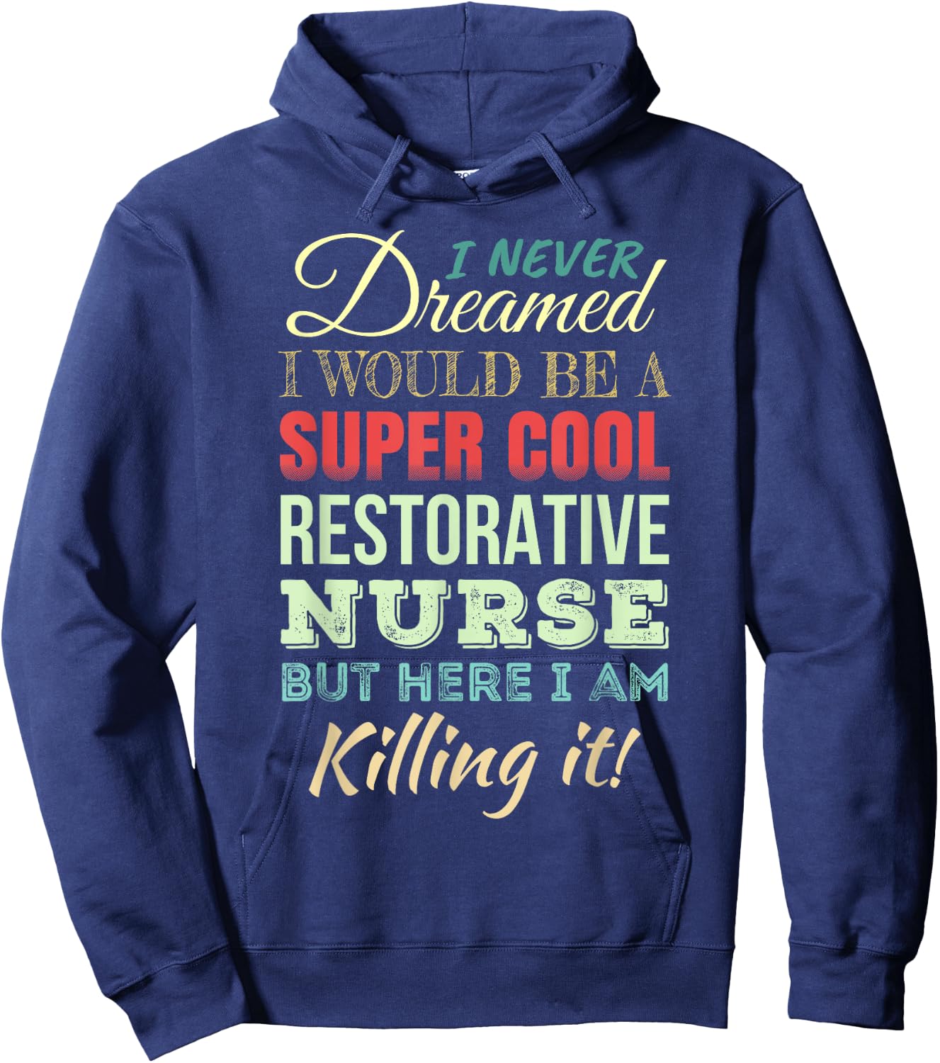 Restorative Nurse Funny Gift Appreciation Hoodie - Hoodie | Navy