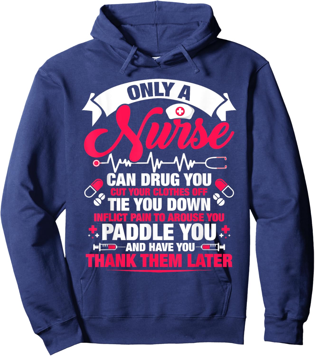 Only a nurse can drug you cut your clothes off tie you Hoodie - Hoodie | Navy