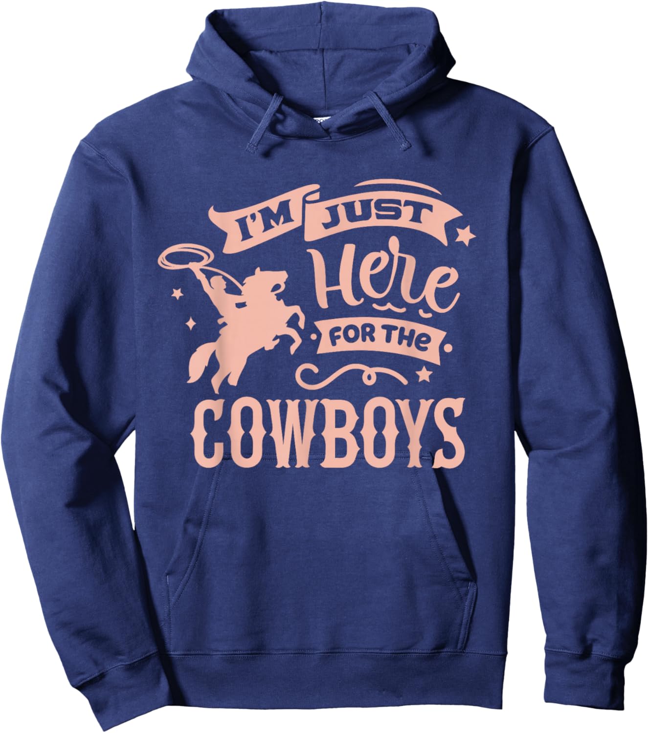 I'm Just Here for the Cowboys / Country Western Cow Girl Hoodie - Hoodie | Navy