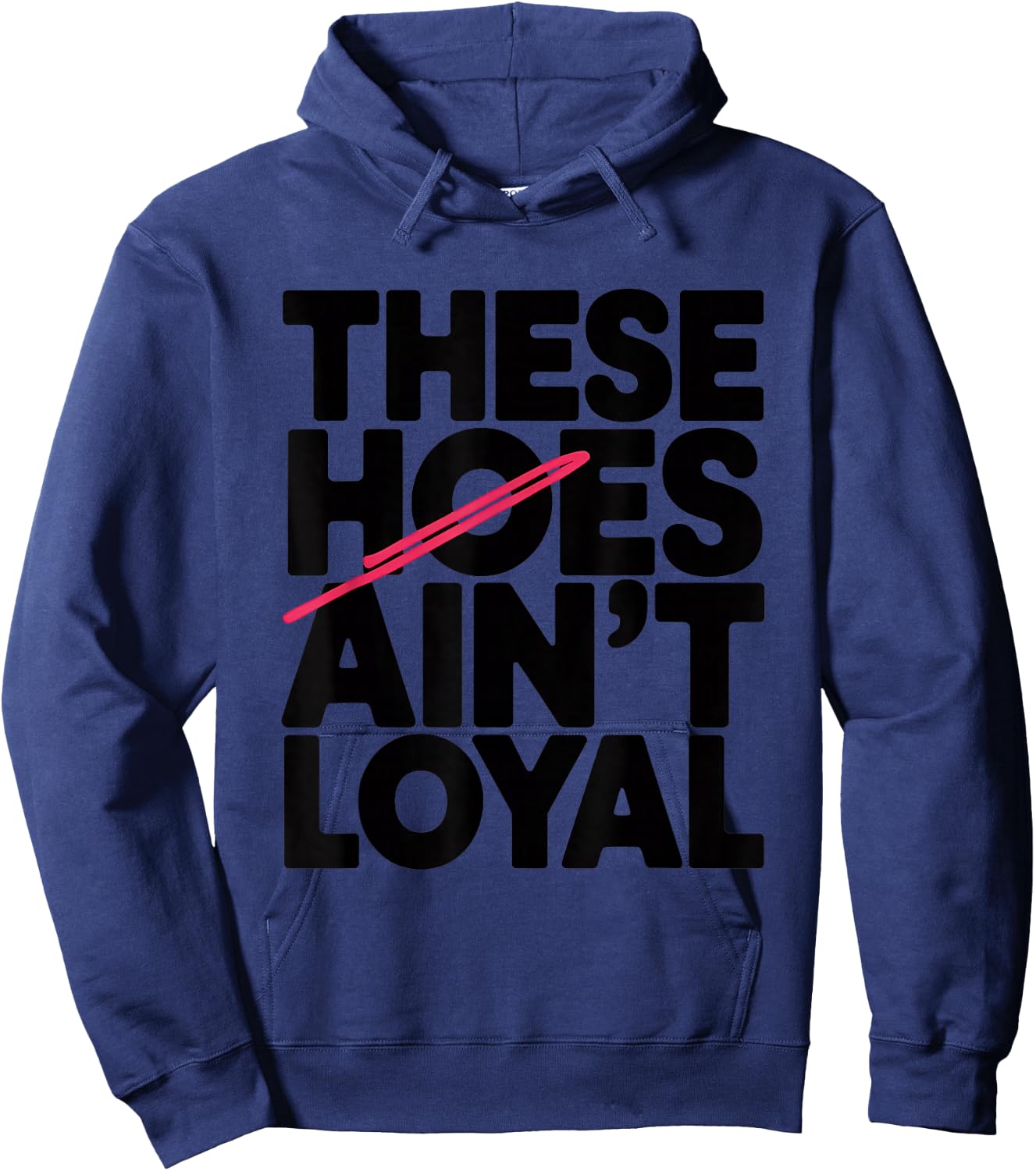 These Hoes Ain't Loyal Men Women Break up Loyalty Hoodie - Hoodie | Navy