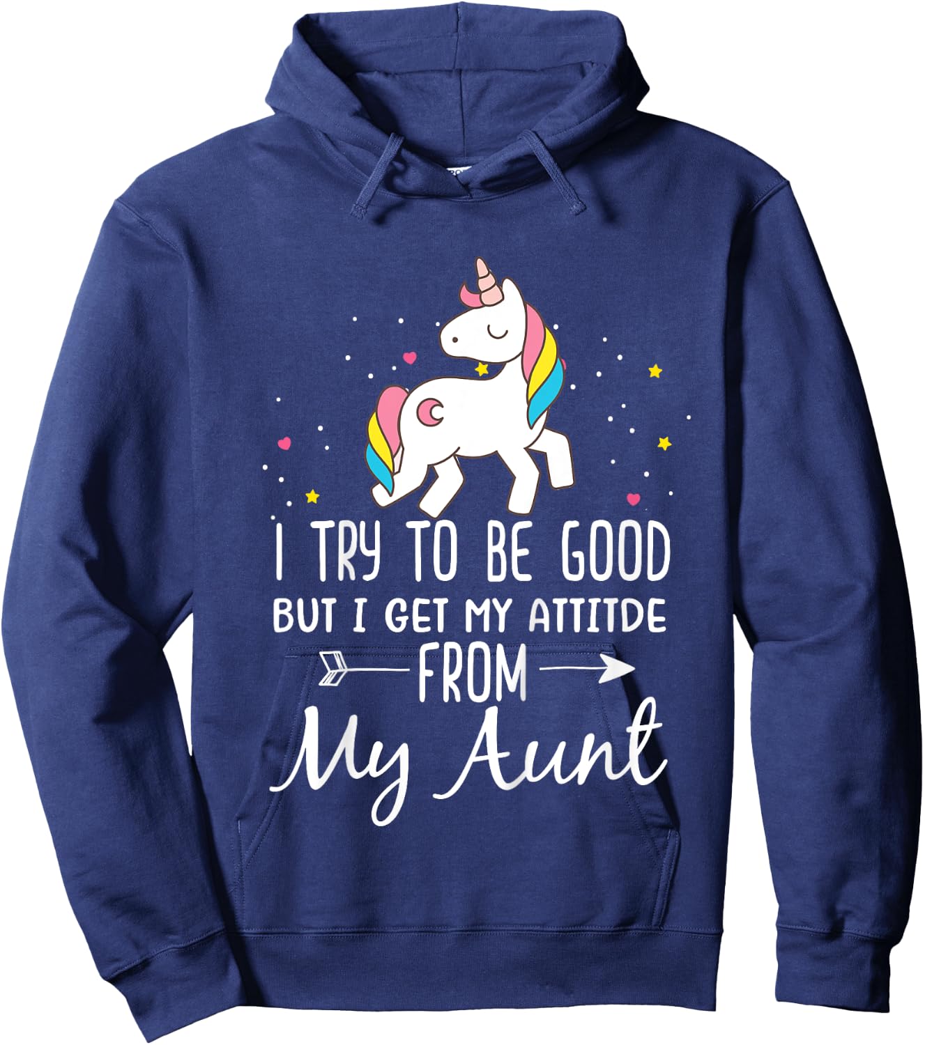 Unicorn I Try To Be Good But I Get My Attitude From My Aunt Hoodie - Hoodie | Navy