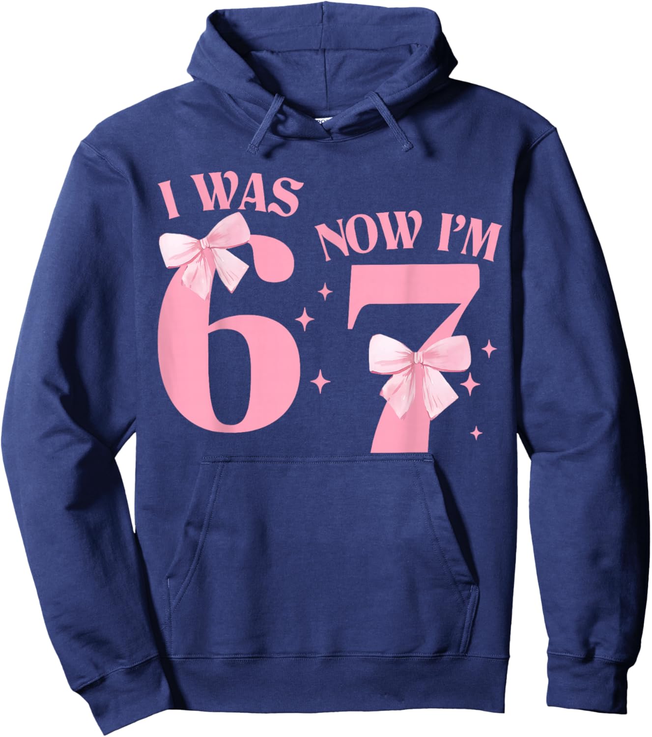 I was 6 Now I'm 7 Year Old Birthday Girls Coquette 67 Meme Hoodie - Hoodie | Navy
