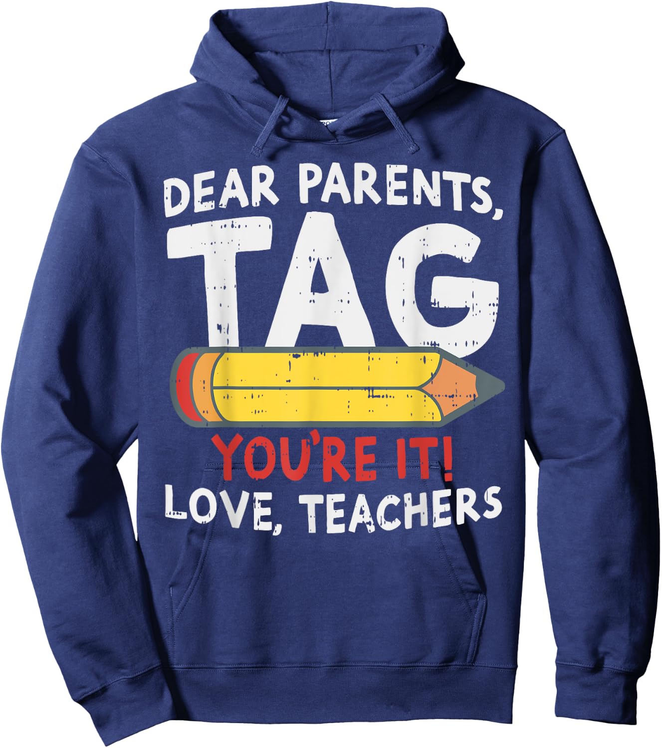 Dear Parents Tag Youre It Love Teachers Last Day Of School Hoodie - Hoodie | Navy