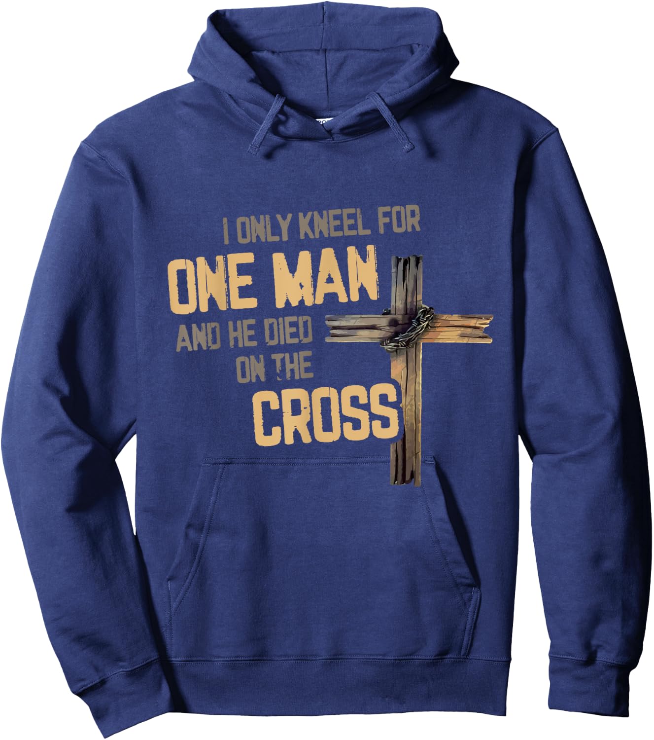 I Only Kneel For One Man And He Died On The Cross Christian Hoodie - Hoodie | Navy