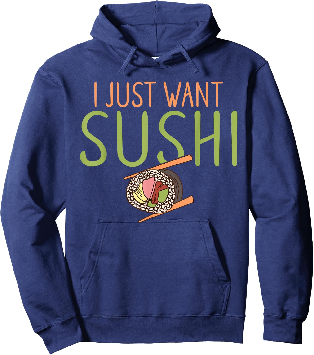 I just want Sushi Japanese Food Hoodie - Hoodie | Navy