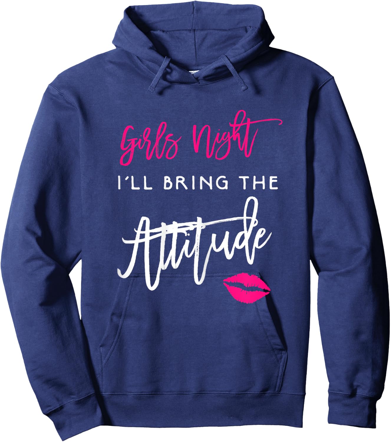I'll Bring The Attitude Girls Night Out Party Shirt Funny Hoodie - Hoodie | Navy