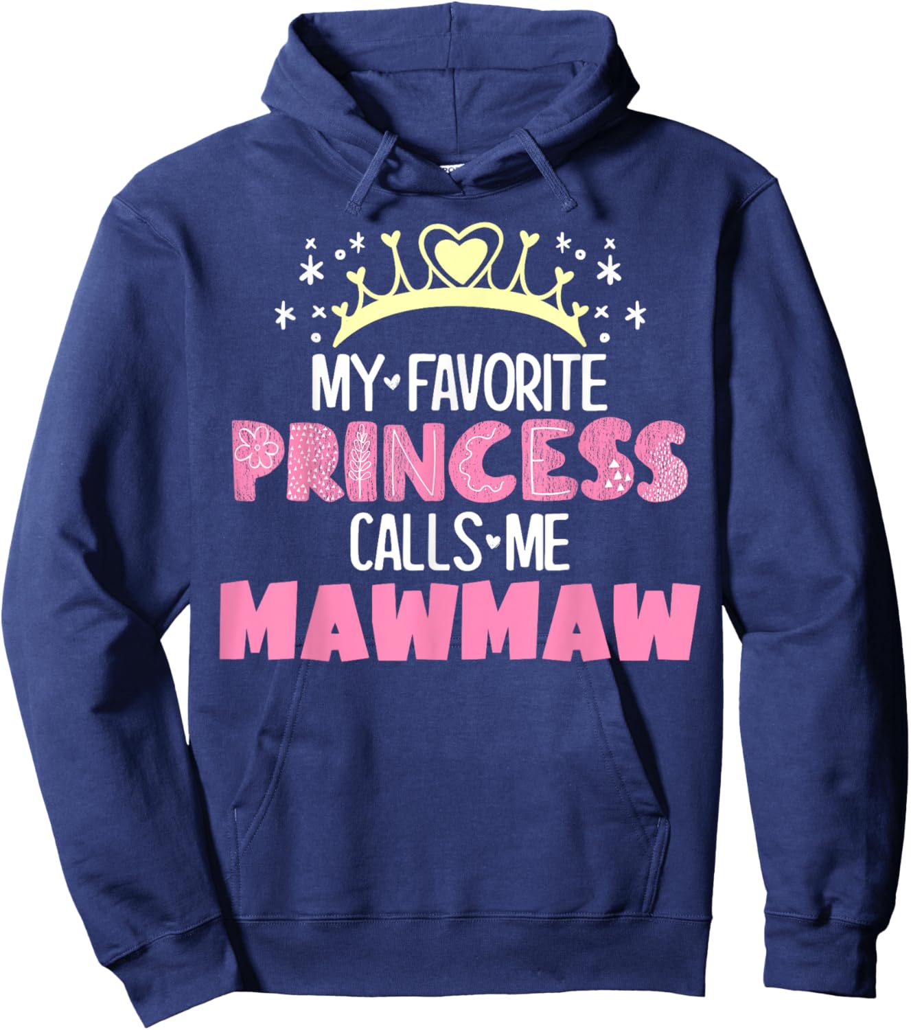 My Favorite Princess Calls Me Mawmaw Funny Cute Grandma Hoodie - Hoodie | Navy