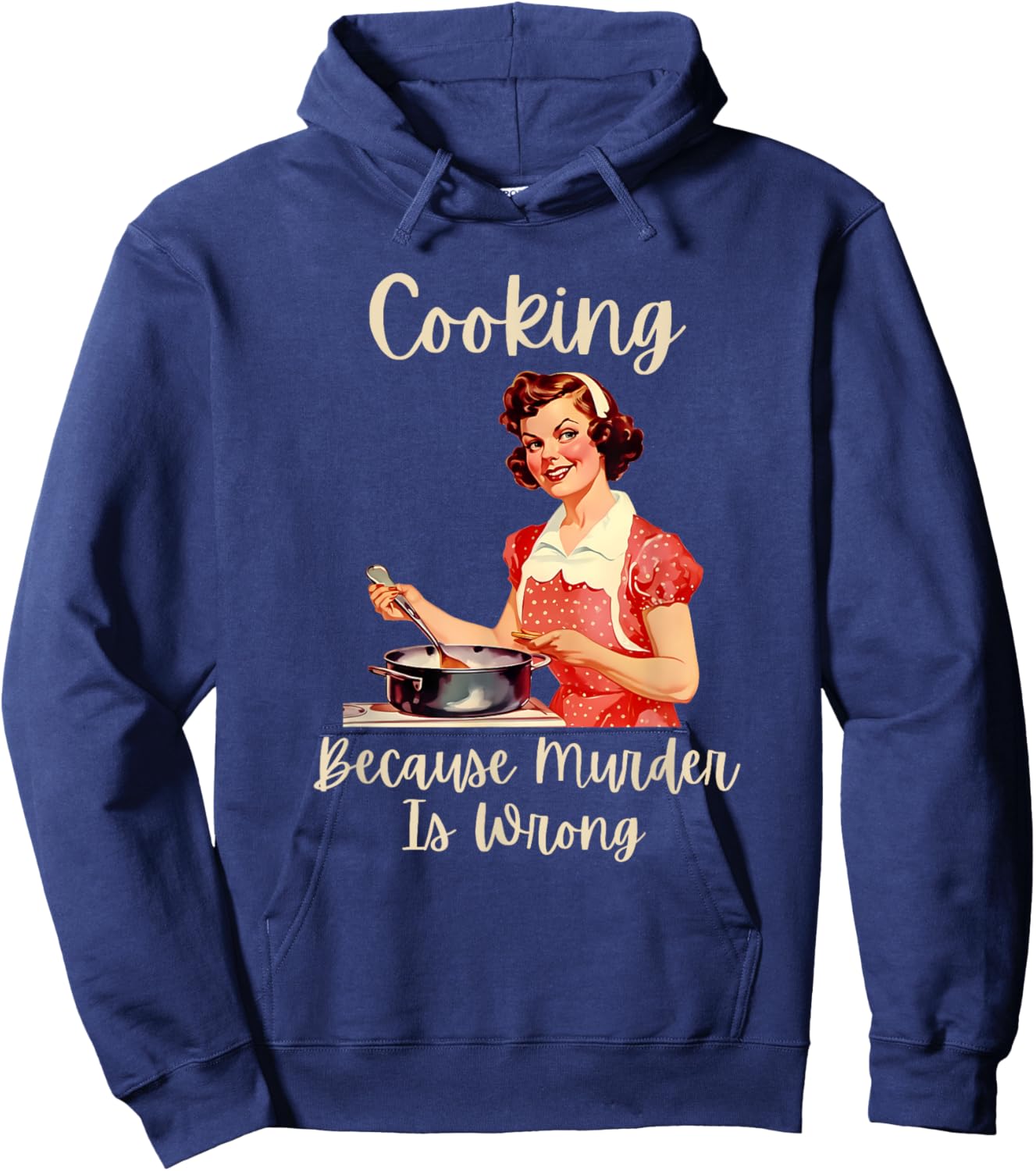 Vintage Woman Cooking Because Murder Is Wrong Hoodie - Hoodie | Navy