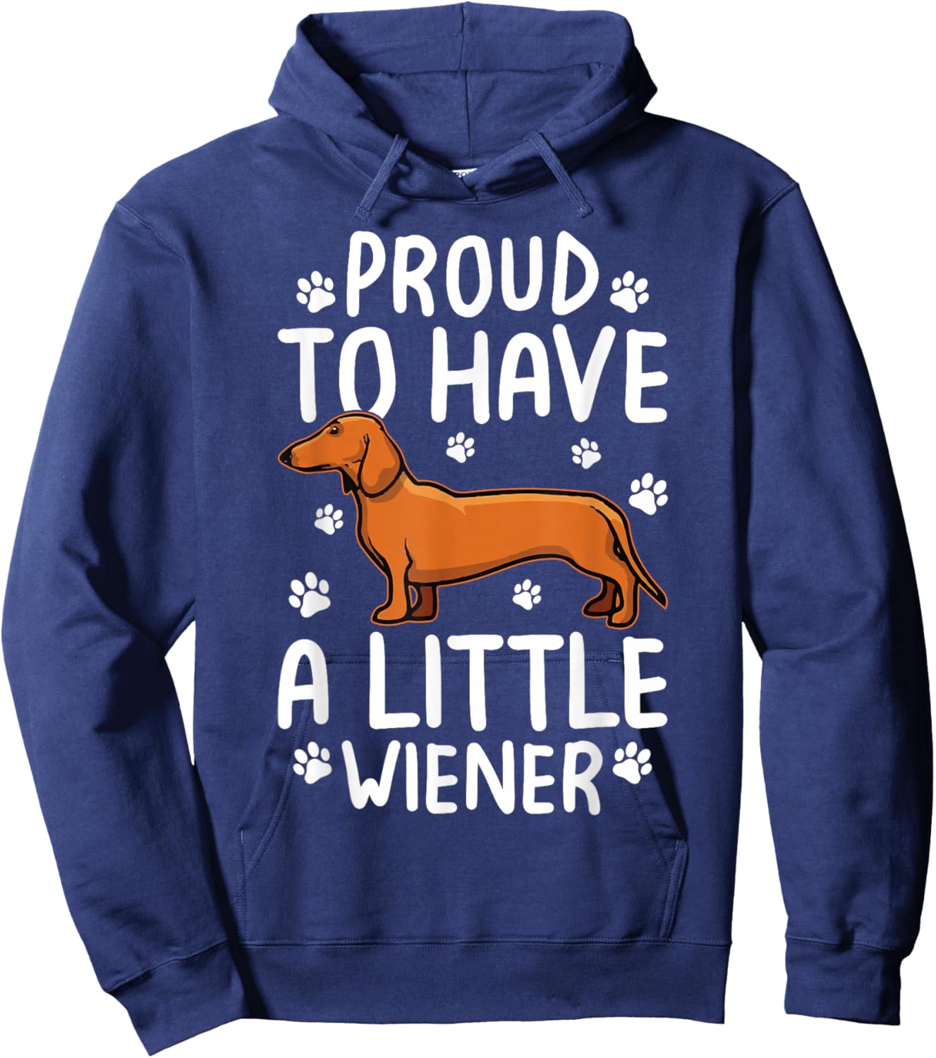 Proud To Have Little Wiener Dog Dachshund Funny Wiener Dog Hoodie - Hoodie | Navy