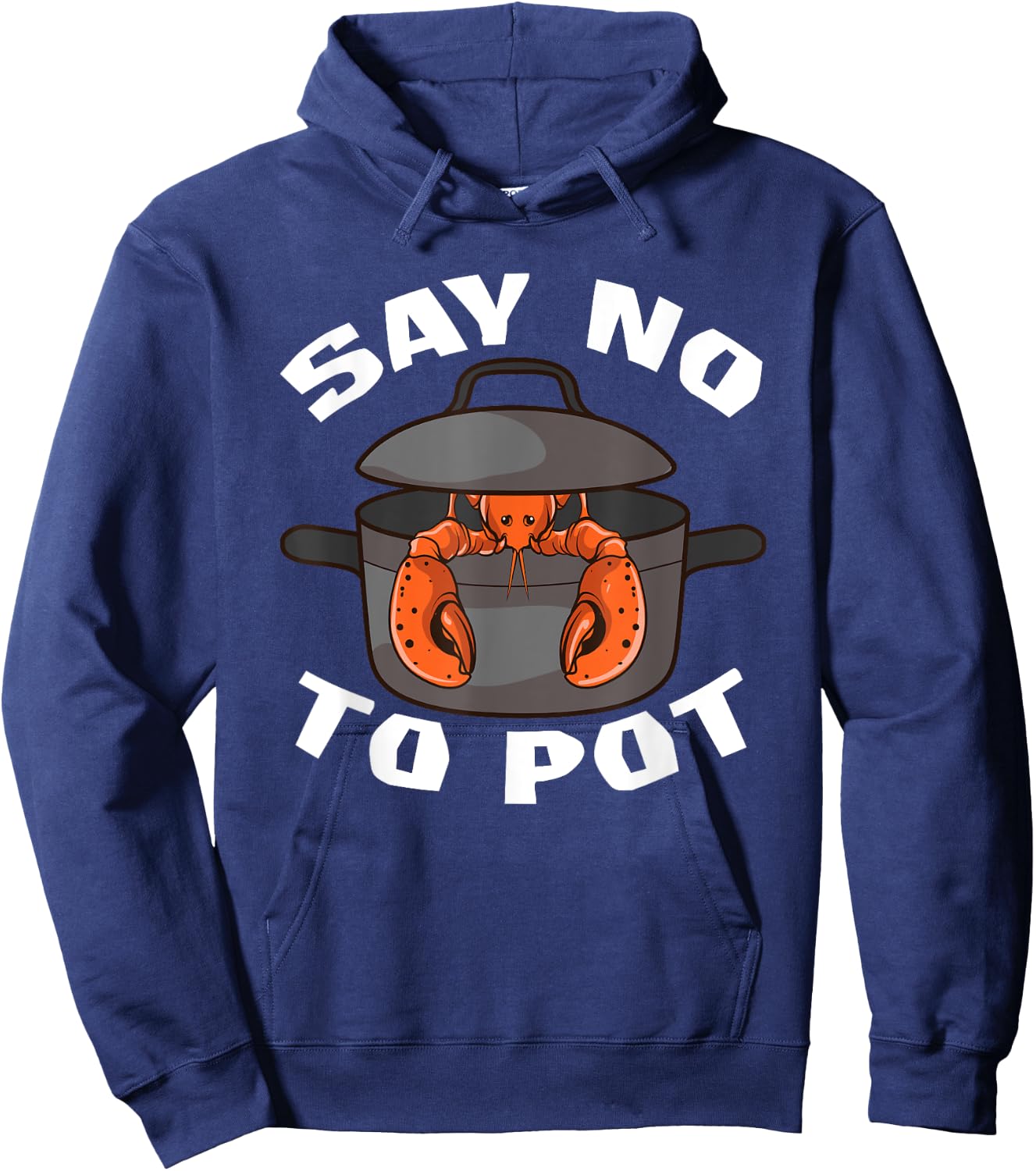 Funny Crawfish Pun Lobster Say No To Pot Cute Lobster Hoodie - Hoodie | Navy