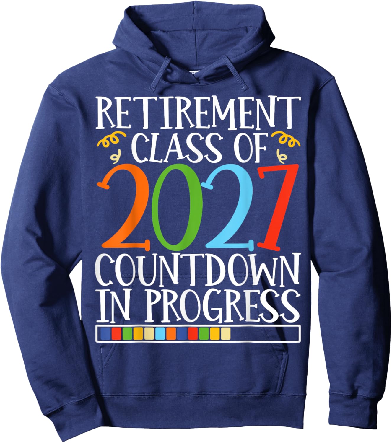 Retirement Class Of 2027 Countdown In Progress Fun Retire Hoodie - Hoodie | Navy