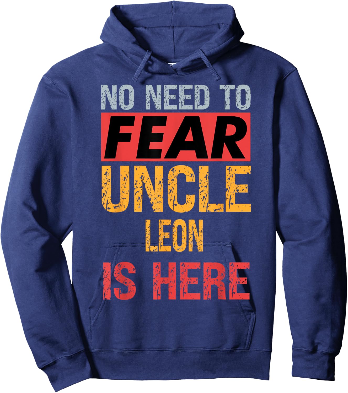 No Need To Fear Uncle Leon Is Here Funny Hero Uncle Hoodie - Hoodie | Navy
