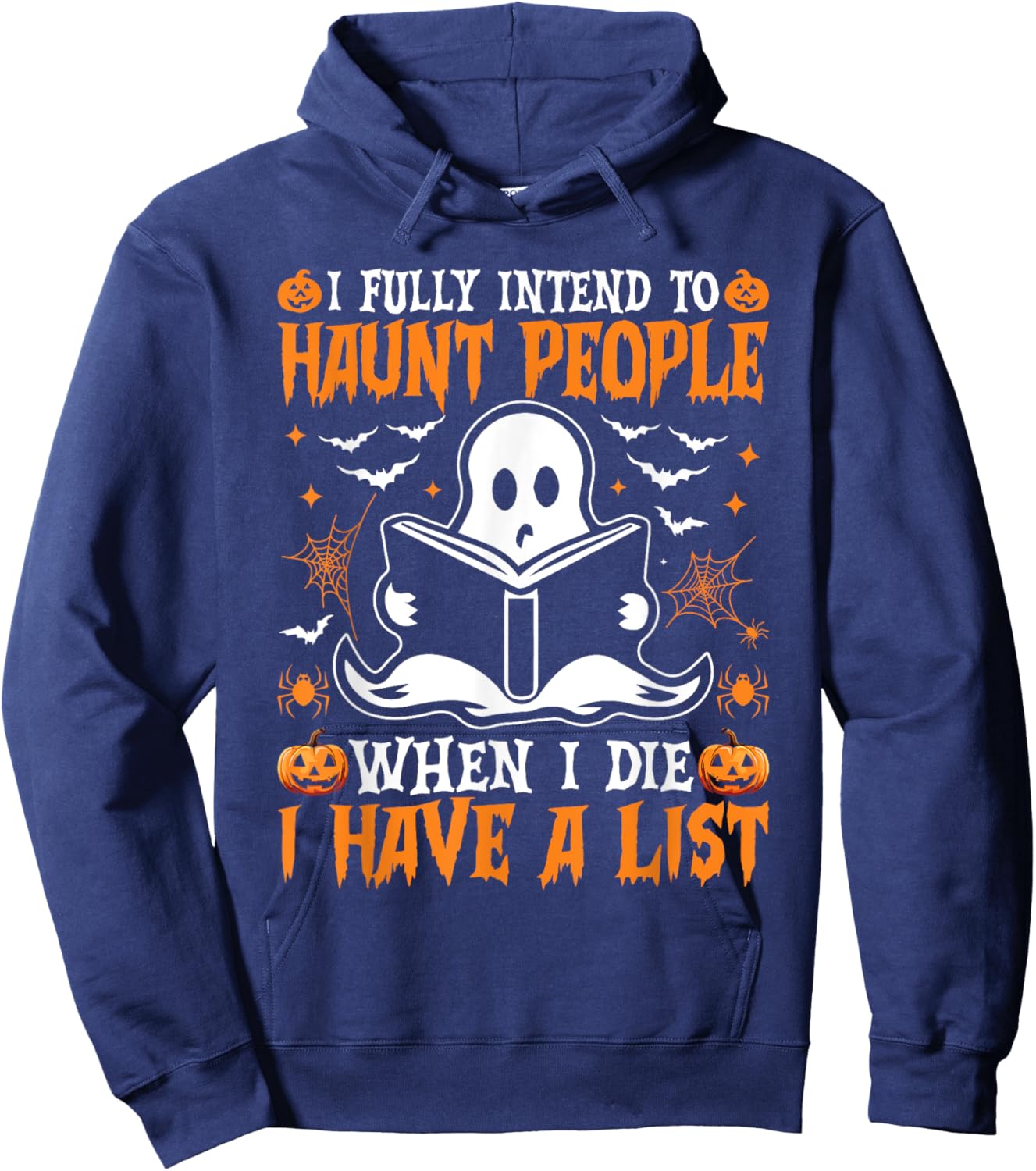 I Fully Intend to Haunt People When I Die I Have a List Hoodie - Hoodie | Navy