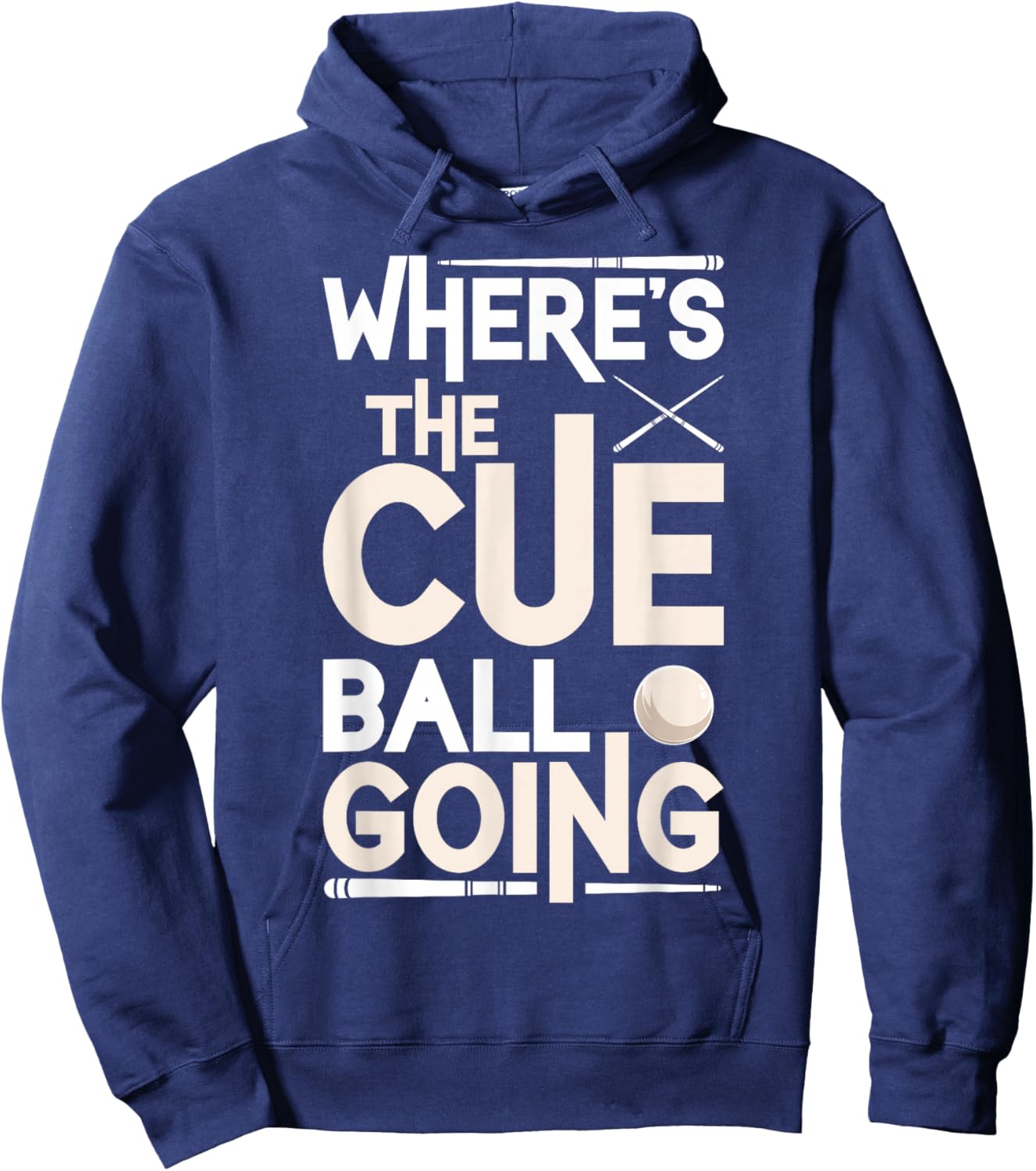 Funny Billiard Player Where’s The Cue Ball Going Hoodie - Hoodie | Navy