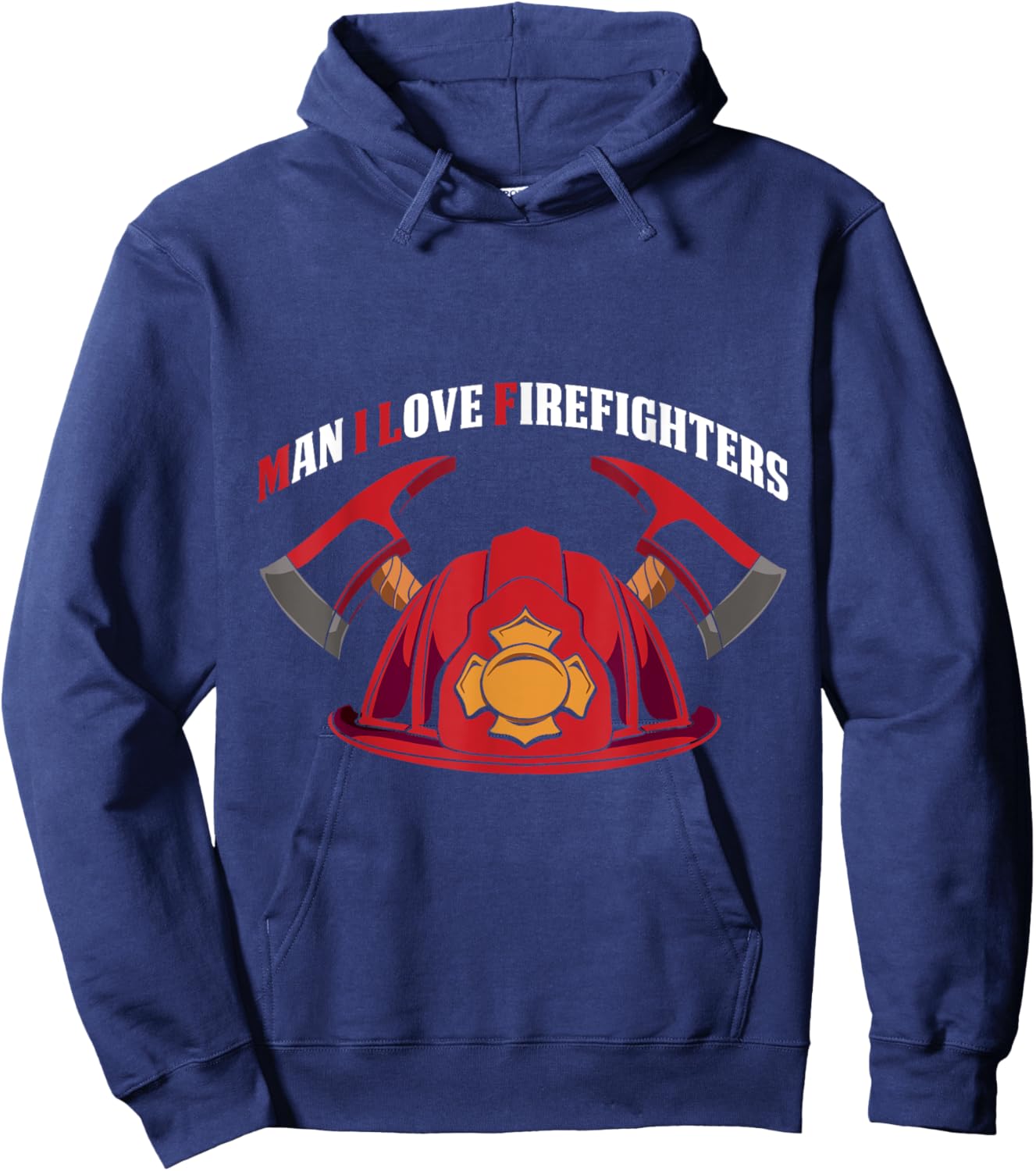 Man I Love Firefighters Funny Firefighters Saying Hoodie - Hoodie | Navy