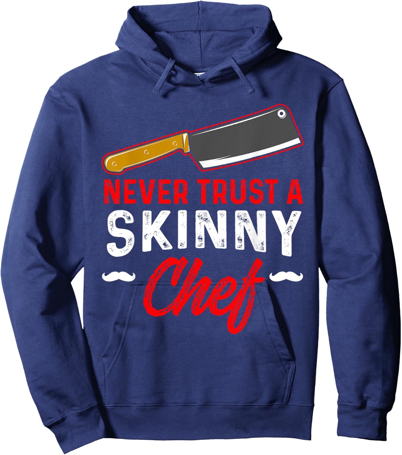 Never Trust A Skinny Chef Hoodie - Hoodie | Navy