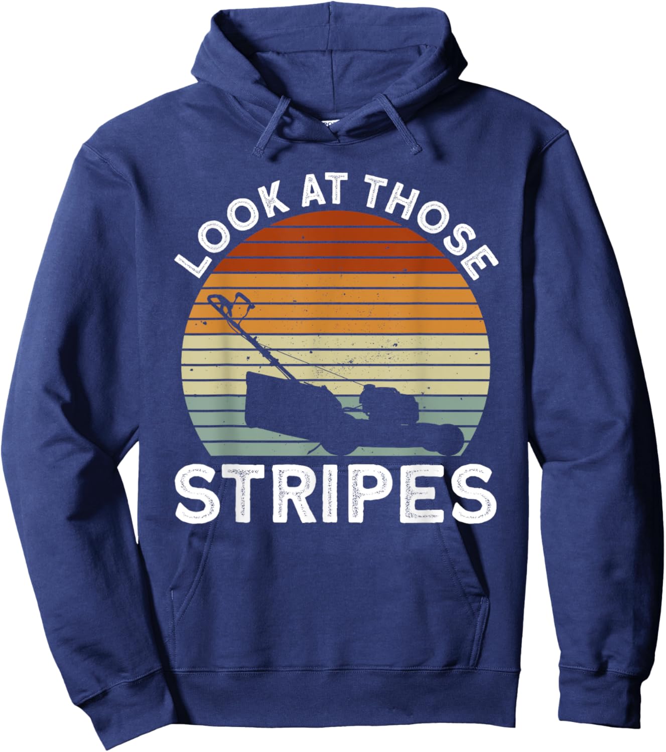 Look At Those Stripes - Lawn Mowing Funny Dad Lawn Mower Hoodie - Hoodie | Navy