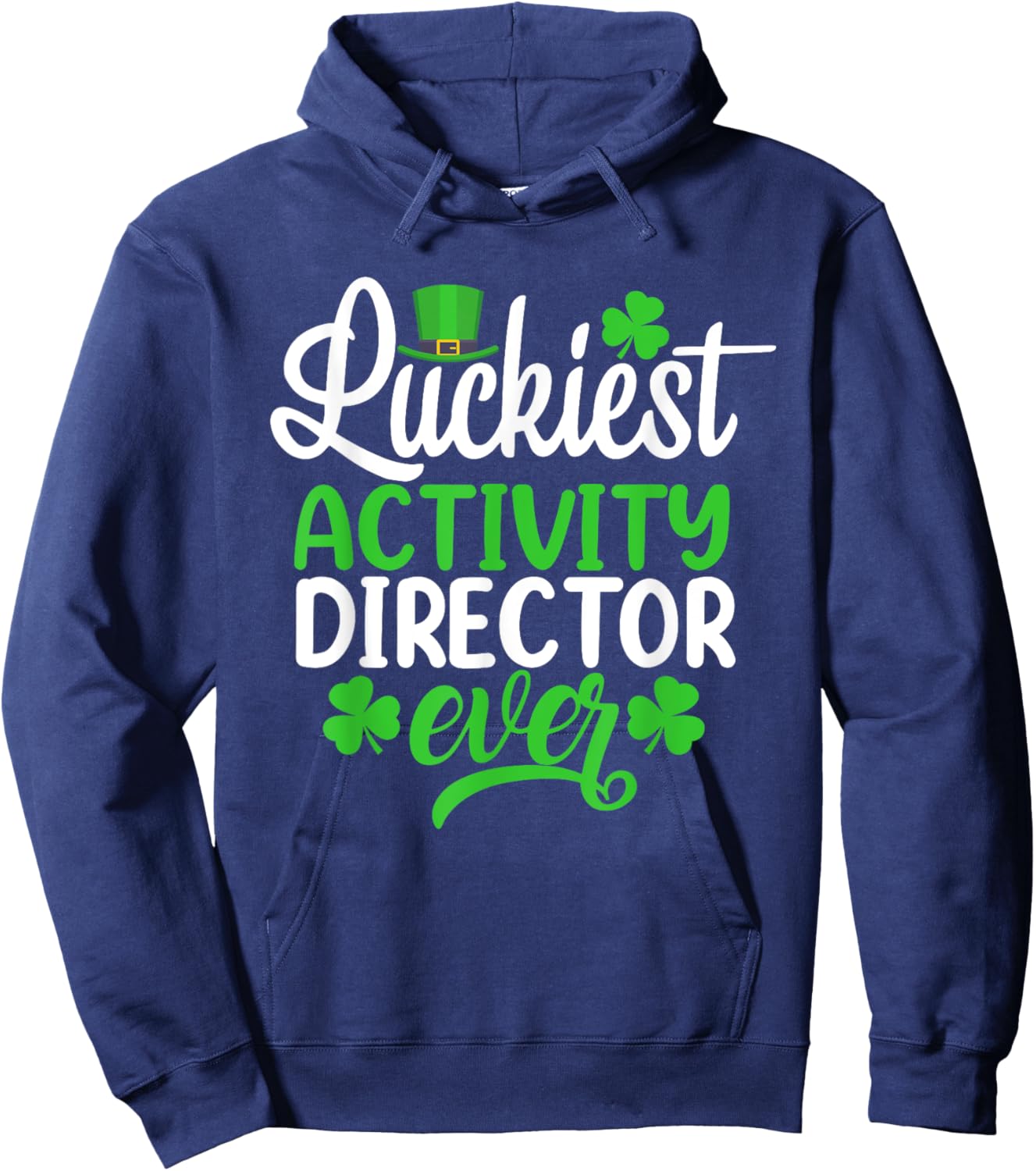 Luckiest Activity Director Ever Funny St Patrick's Day Hoodie - Hoodie | Navy