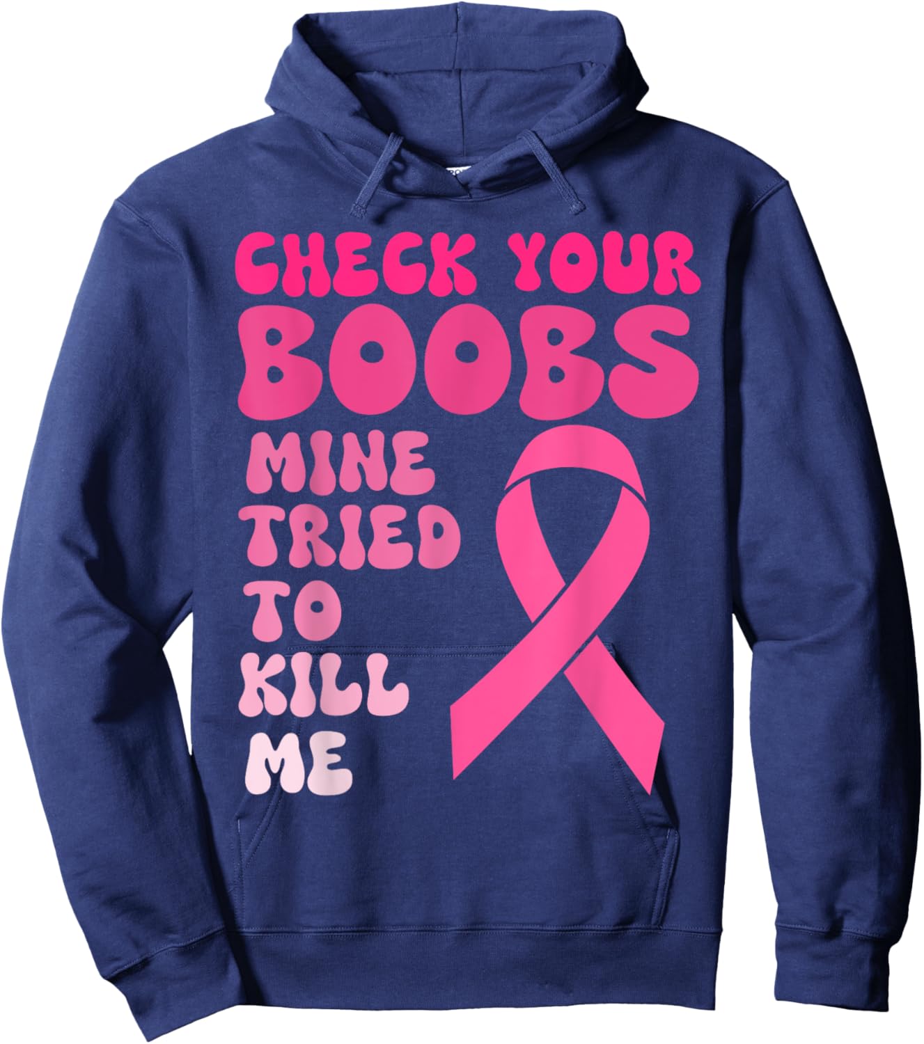 Check Your Boobs Mine Tried To Kill Me Breast Cancer Women Hoodie - Hoodie | Navy