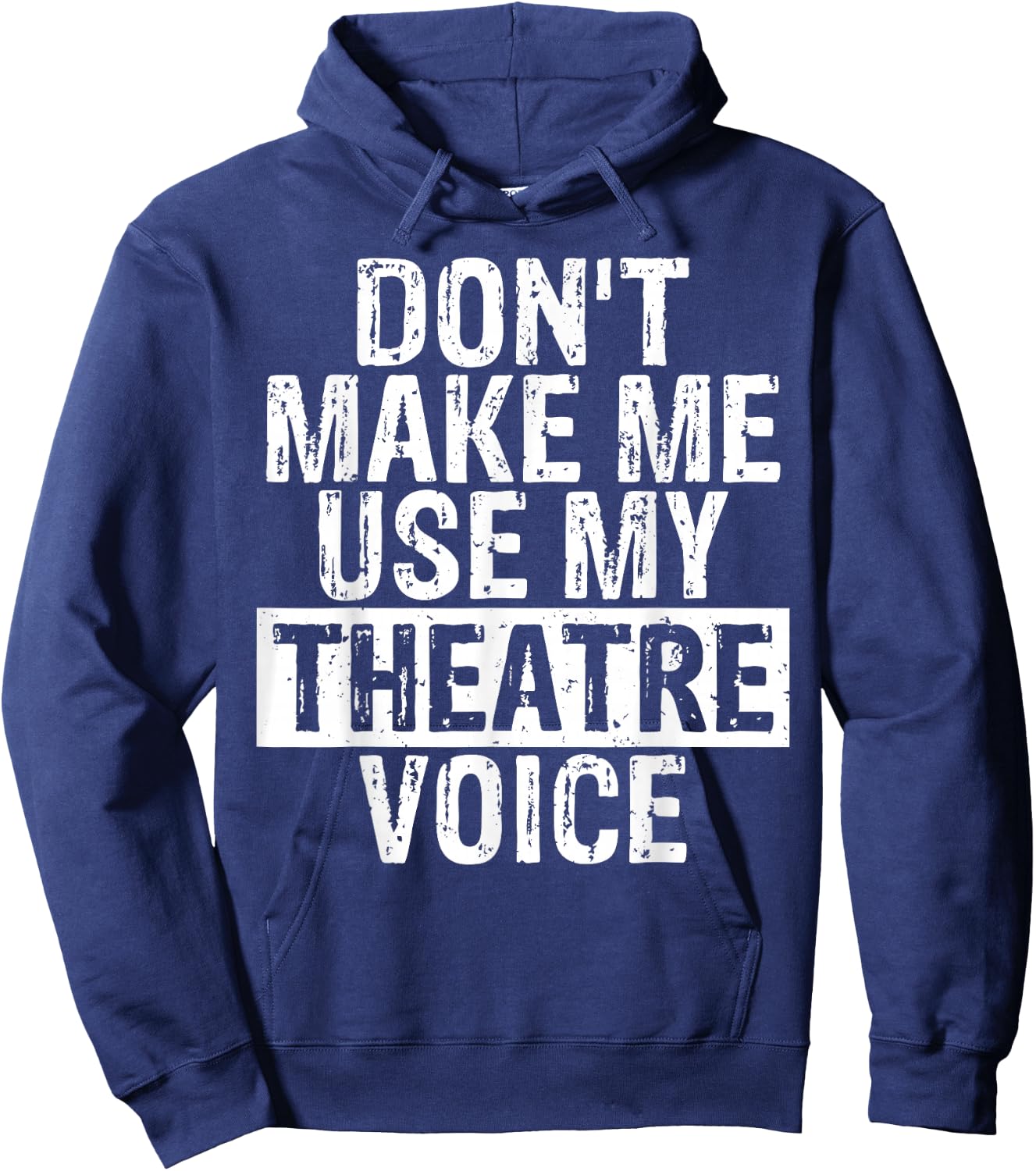 Don't Make Me Use My Theatre Voice Gift Theater Teachers Women Girls Kids Hoodie - Hoodie | Navy