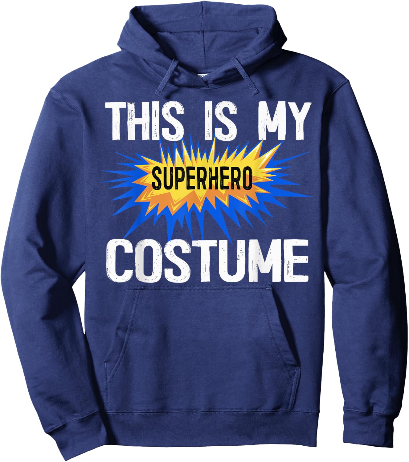 This Is My Human Costume I'm Really A Superhero Shirts Hoodie - Hoodie | Navy