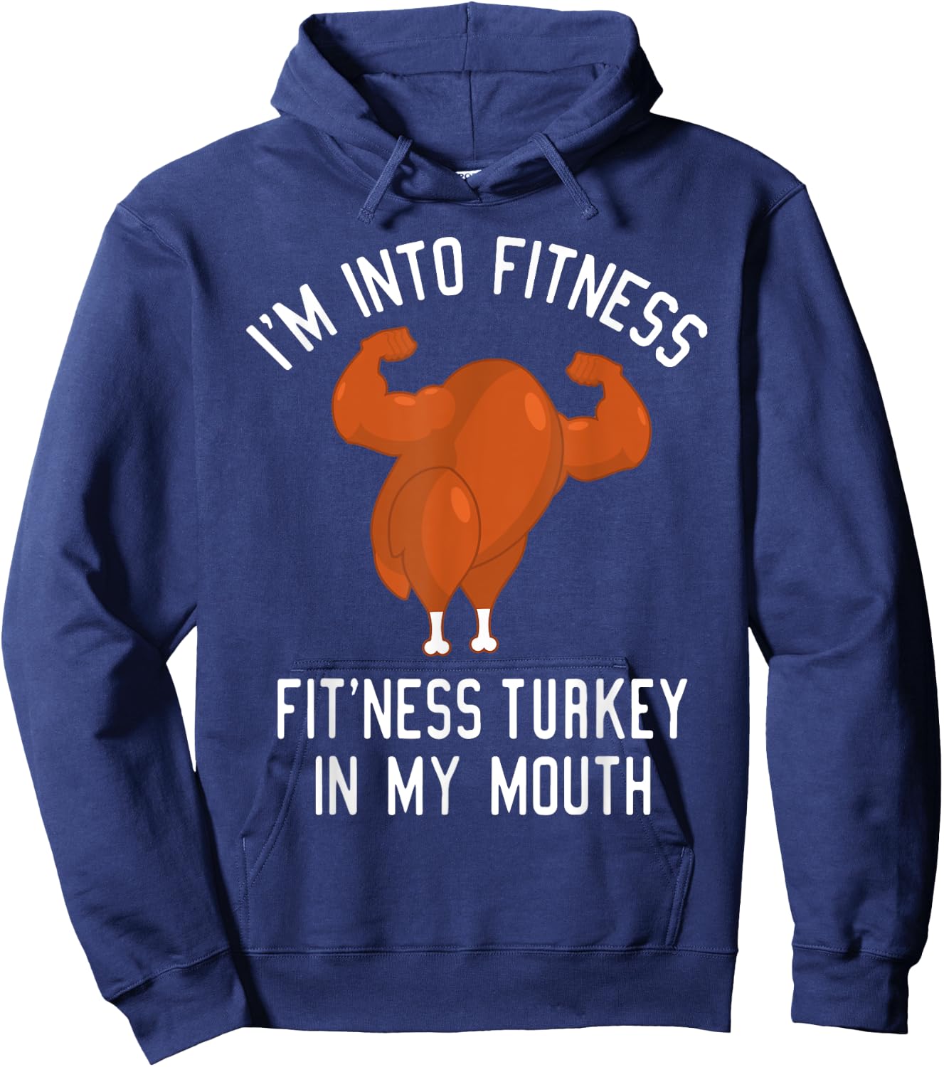 I'm Into Fitness Turkey in My Mouth Funny Christmas Gift Hoodie - Hoodie | Navy
